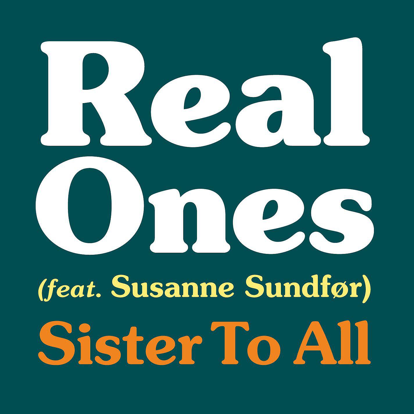 Real Ones - Sister to All (feat. Susanne Sundfør)