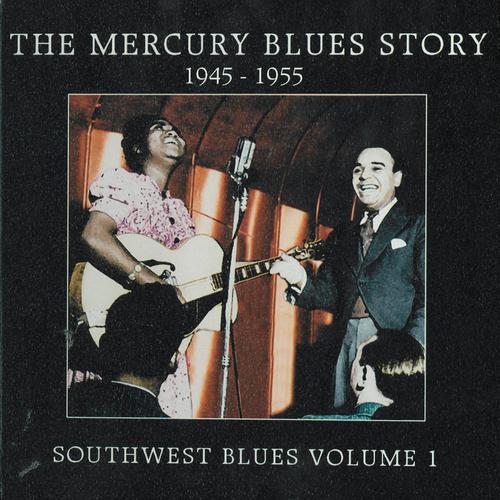 Постер альбома The Mercury Blues Story (1945-1955) - Southwest Blues, Vol. 1