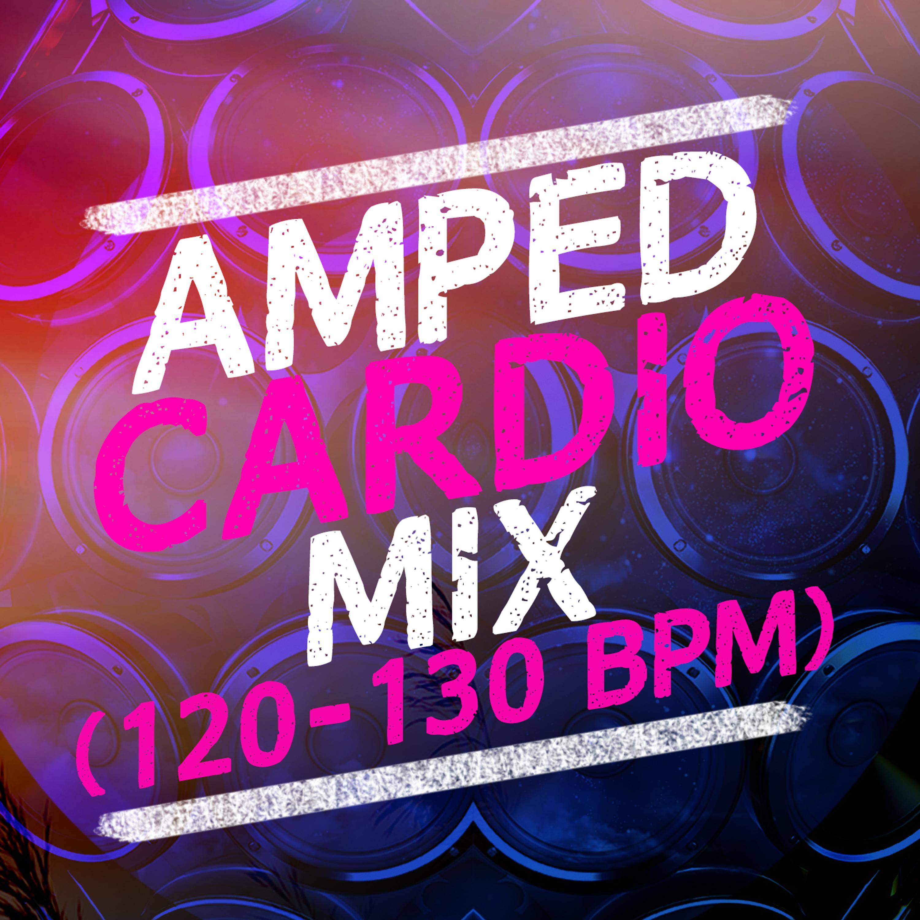 Постер альбома Amped Cardio Mix (120-130 BPM)