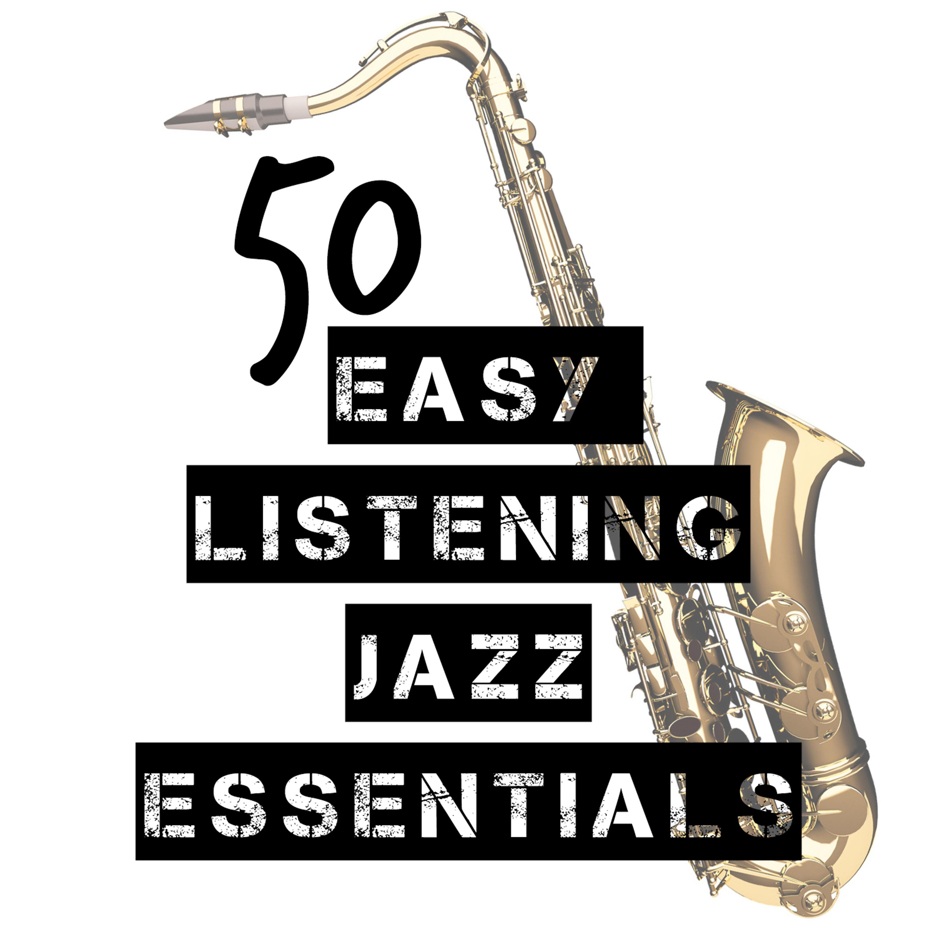 Постер альбома 50 Easy Listening Jazz Essentials