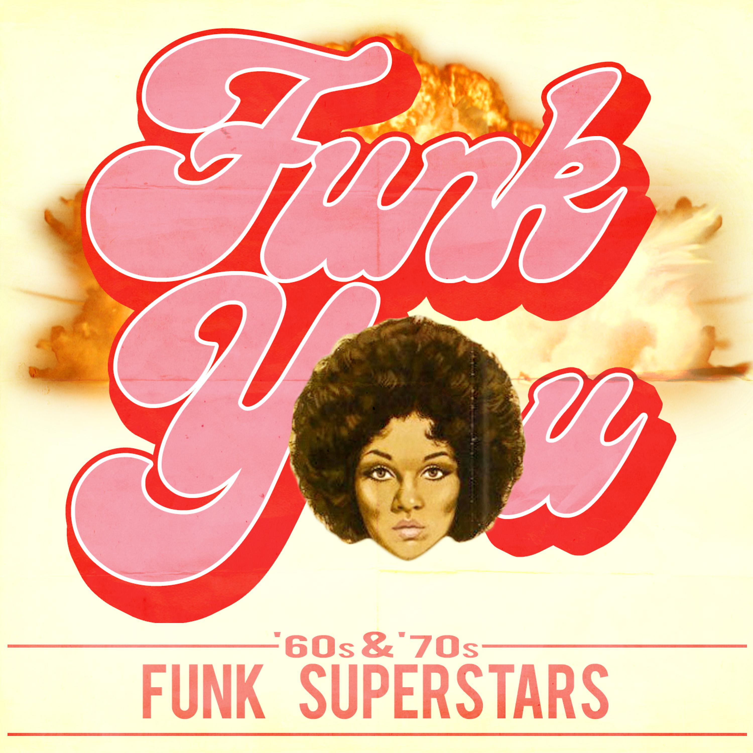 Постер альбома Funk You! '60s & '70s Funk Superstars