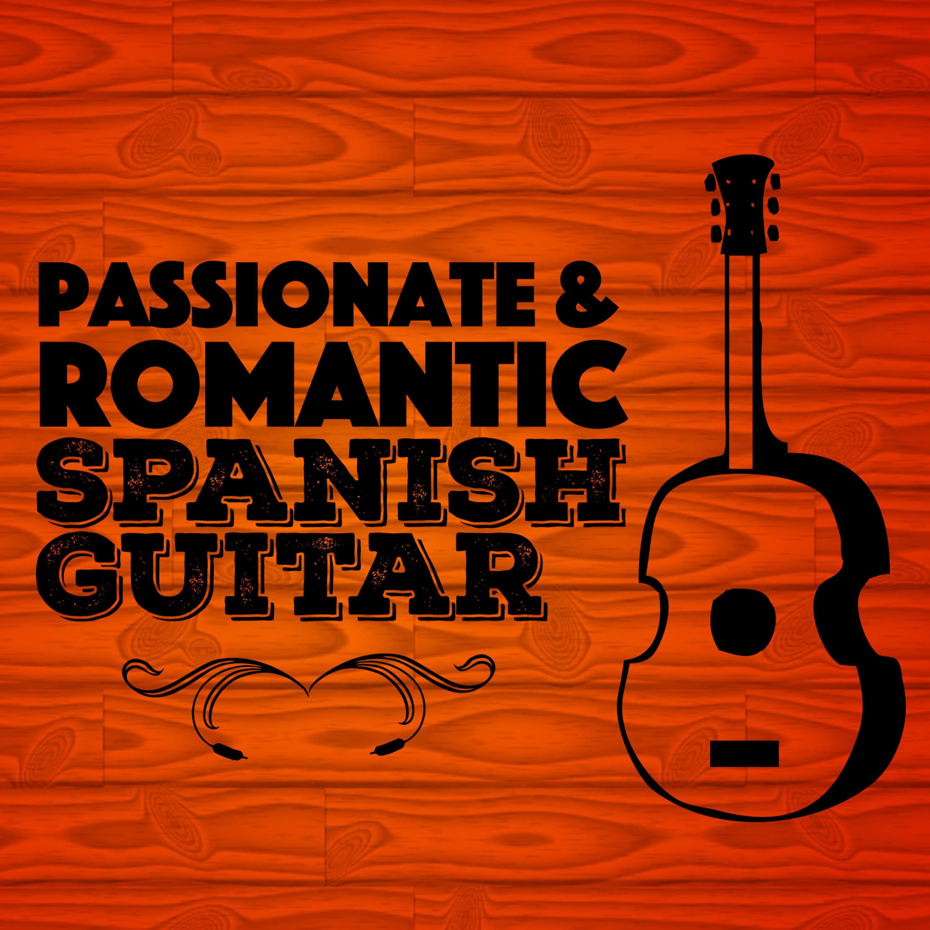 Постер альбома Passionate & Romantic Spanish Guitar