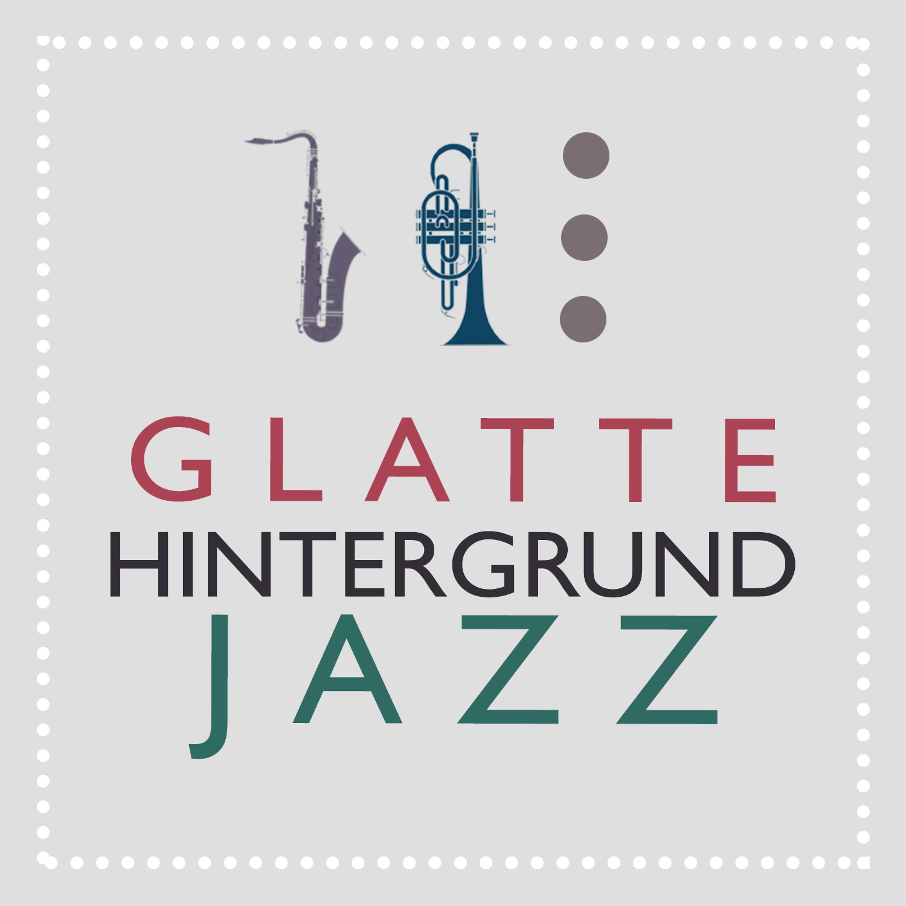 Постер альбома Glatte Hintergrund Jazz