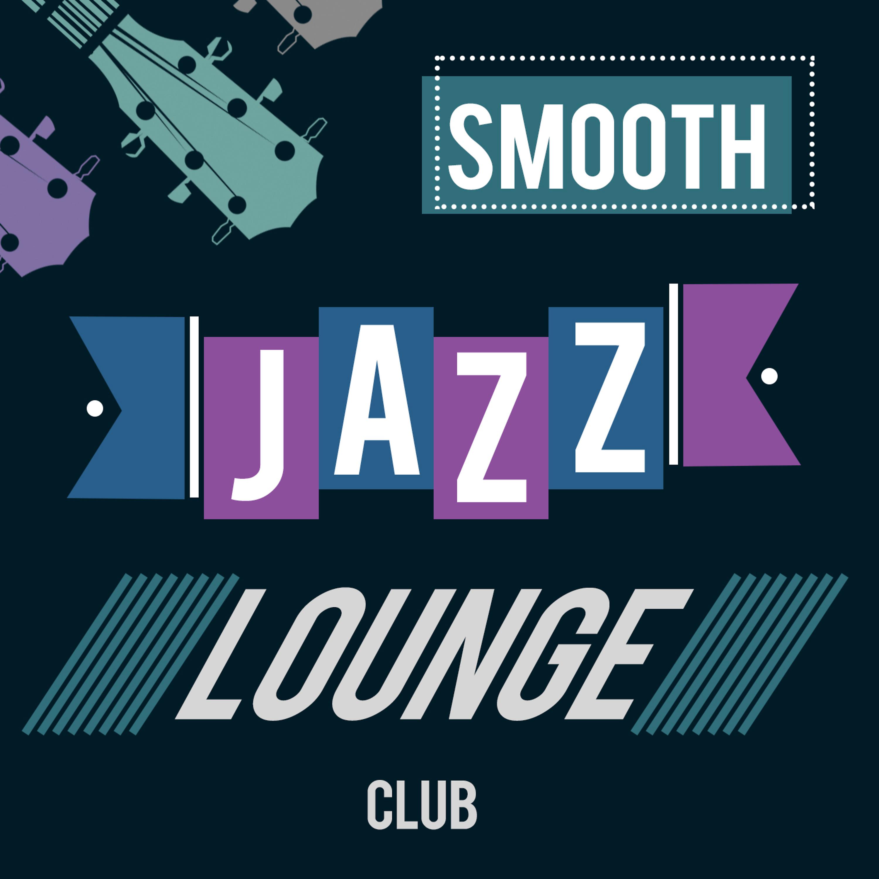 Постер альбома Smooth Jazz Lounge Club