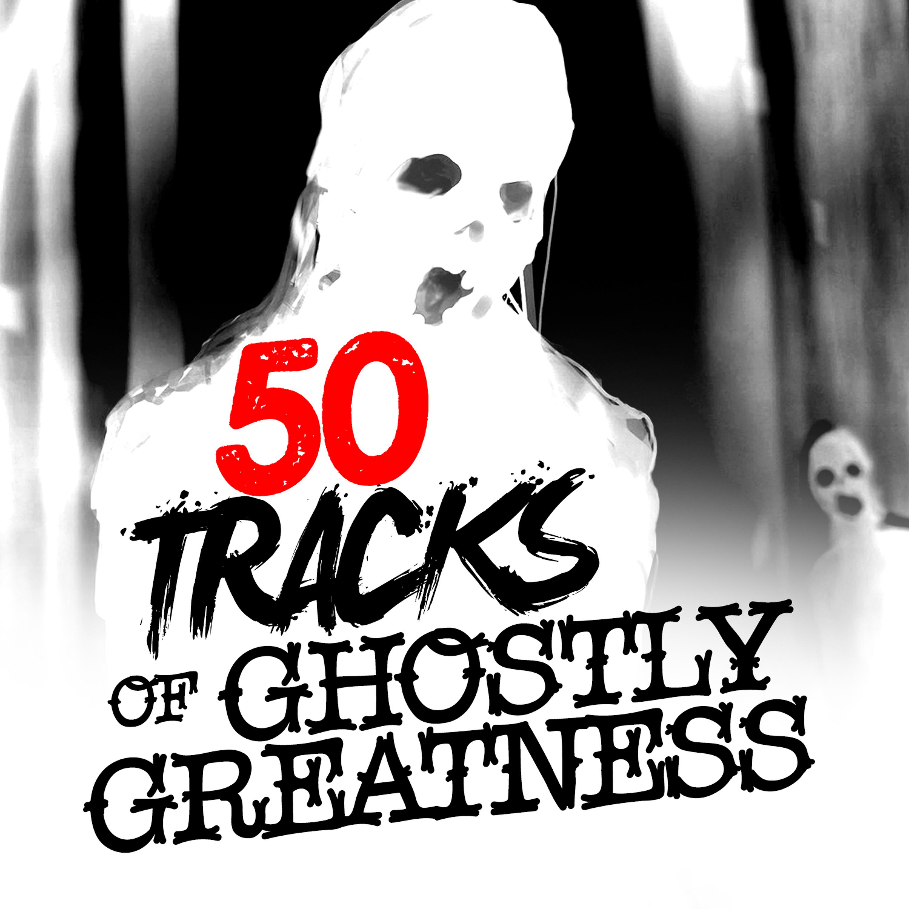 Постер альбома 50 Tracks of Ghostly Greatness