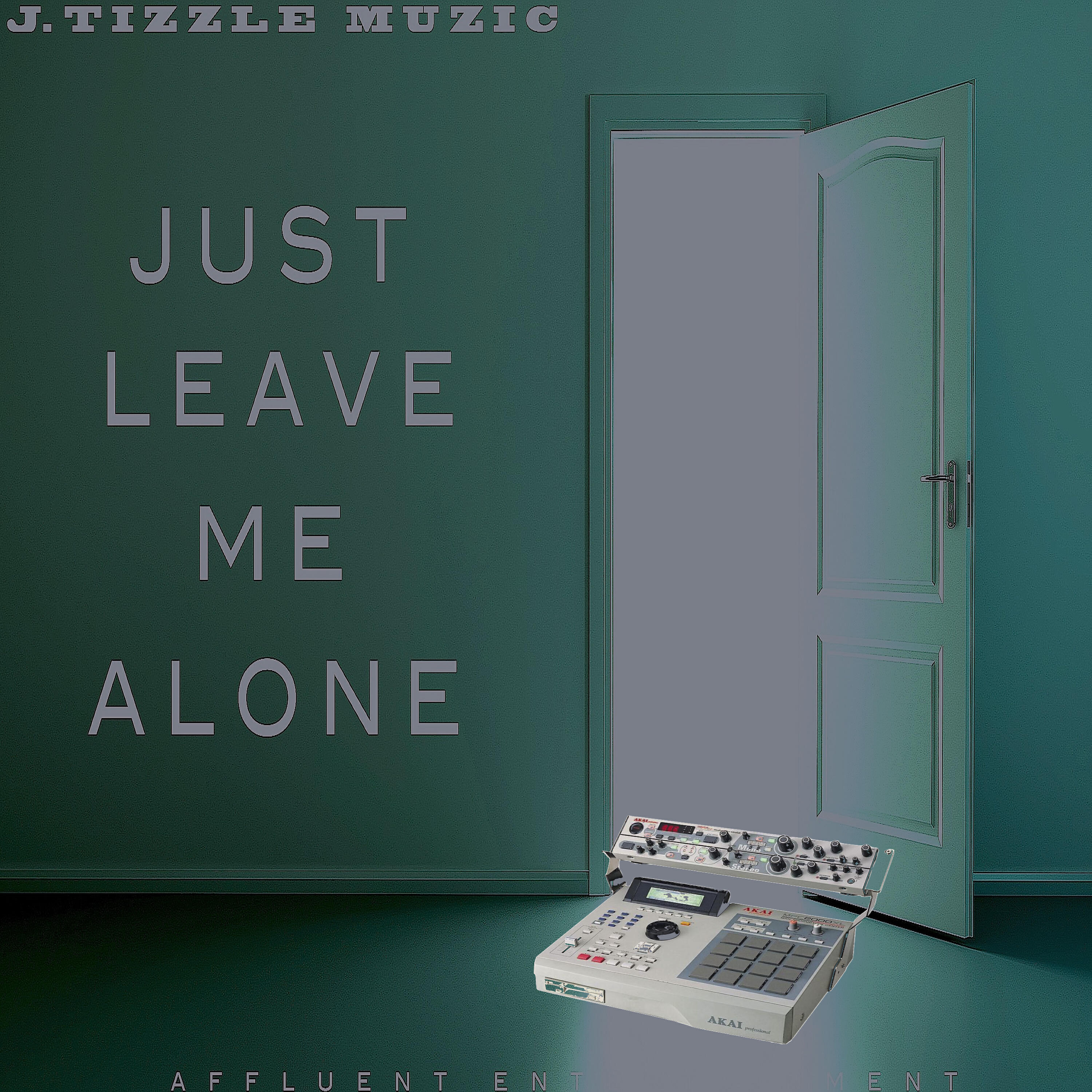 J Tizzle - Just Leave Me Alone