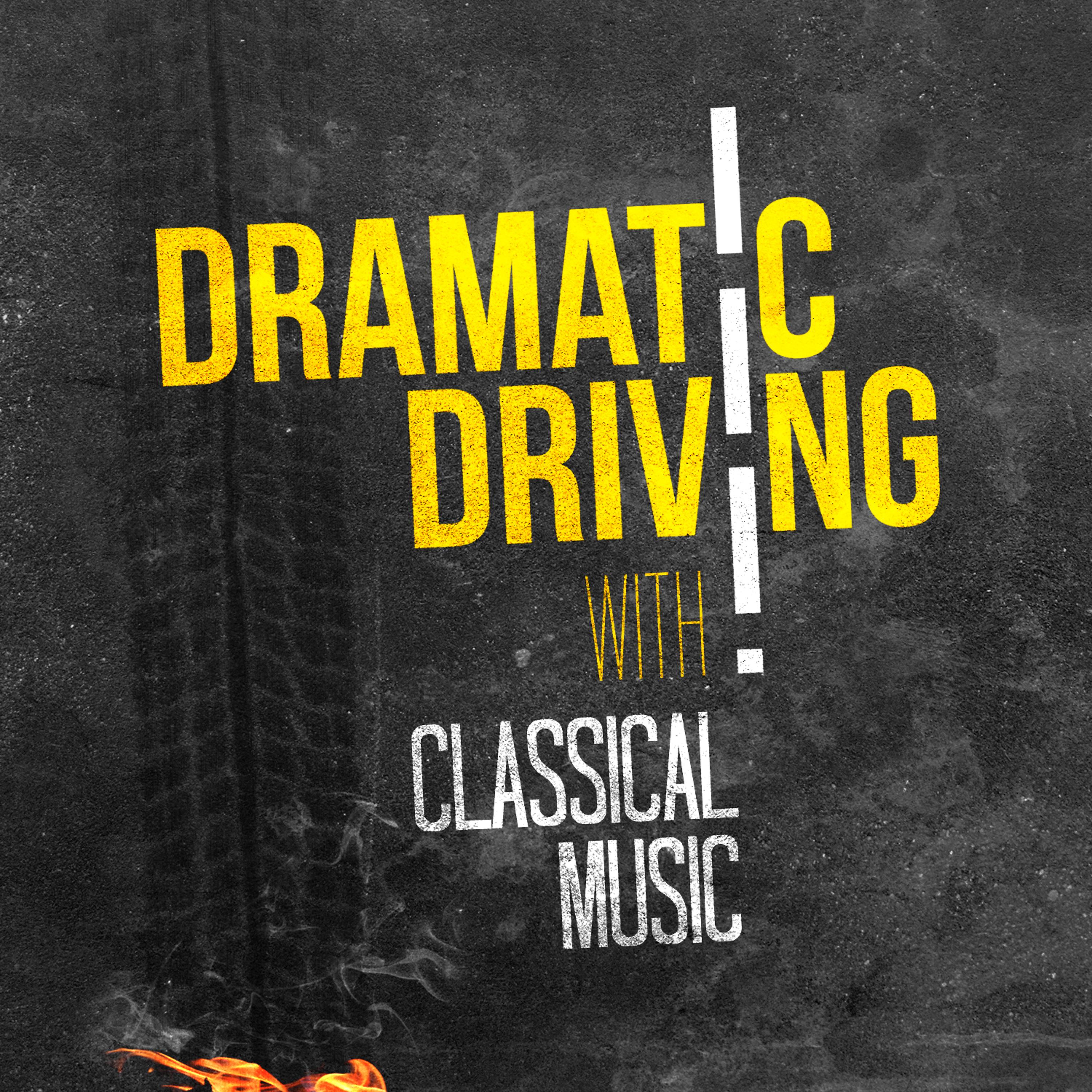 Постер альбома Dramatic Driving with Classical Music