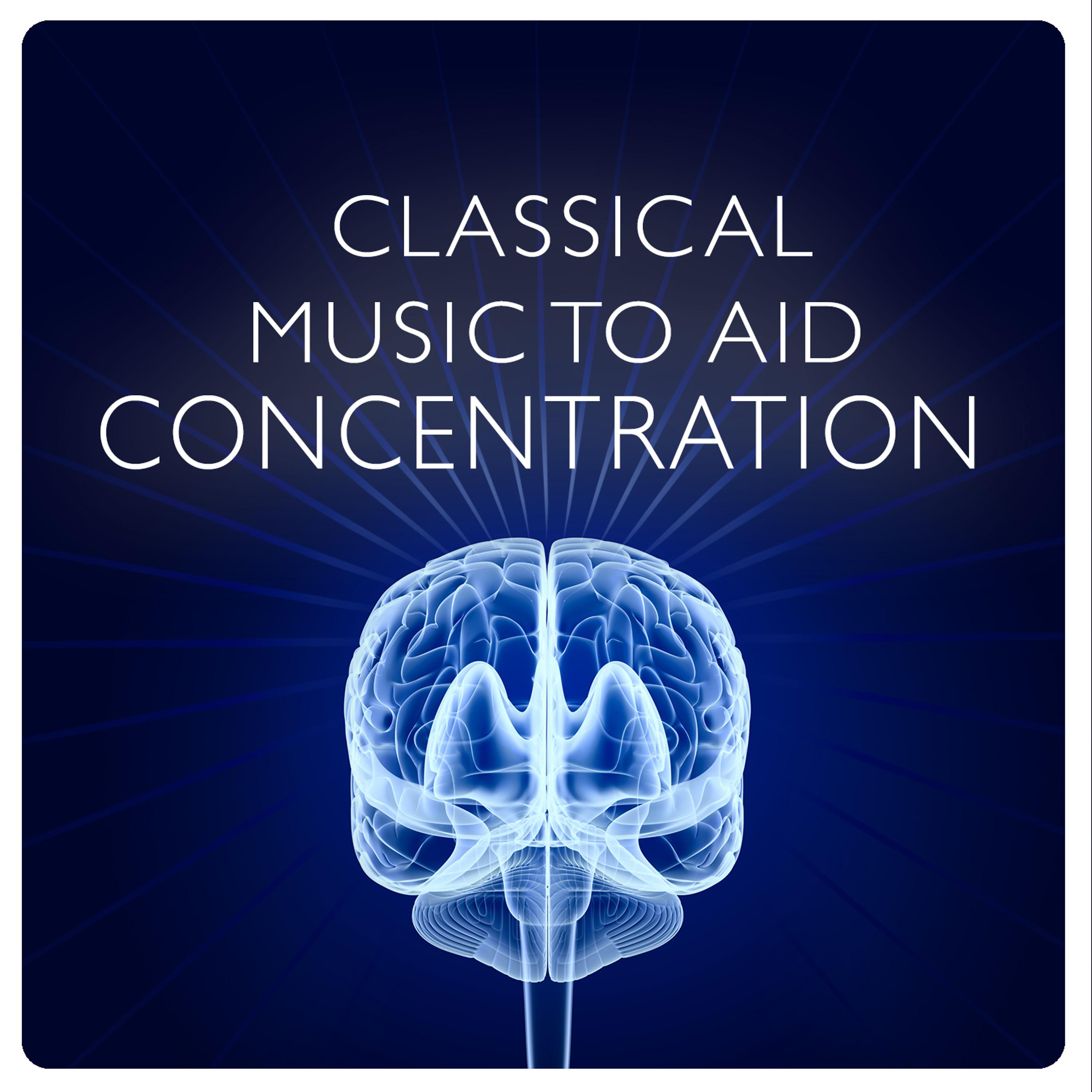 Постер альбома Classical Music to Aid Concentration