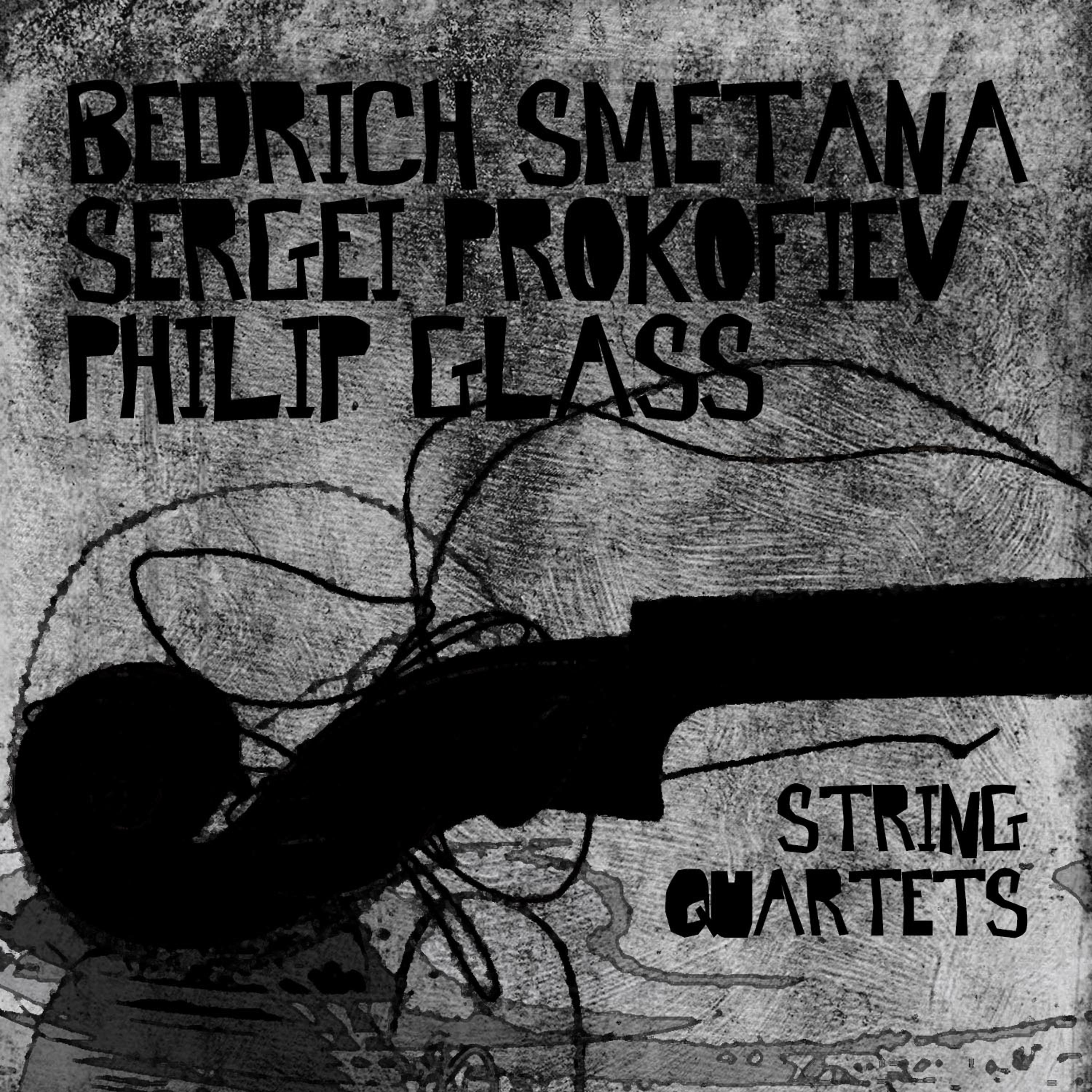 Постер альбома Bedrich Smetana, Sergei Prokofiev, Philip Glass: String Quartets