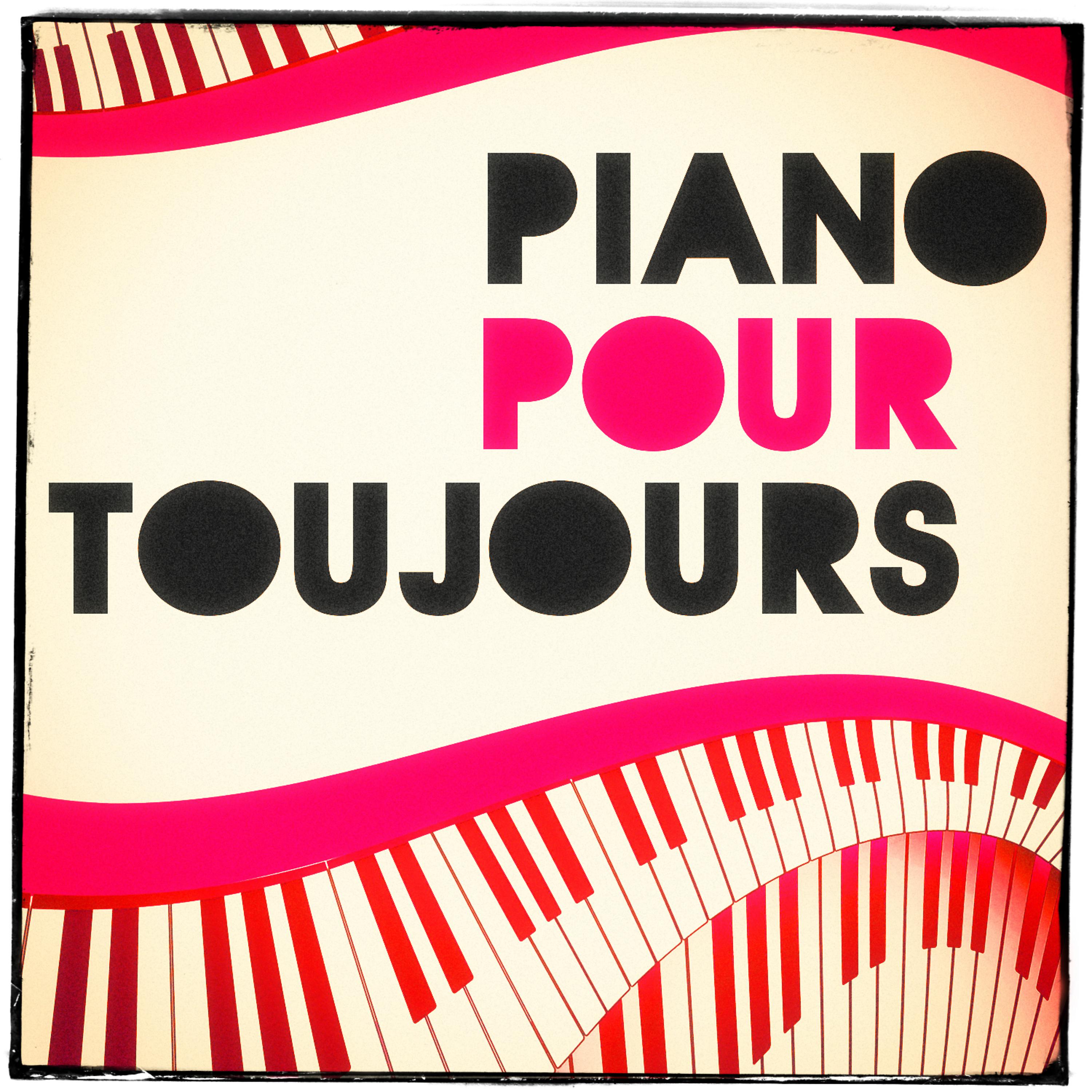 Постер альбома Piano pour toujours (50 musiques douces pour se relaxer et profiter de la vie)