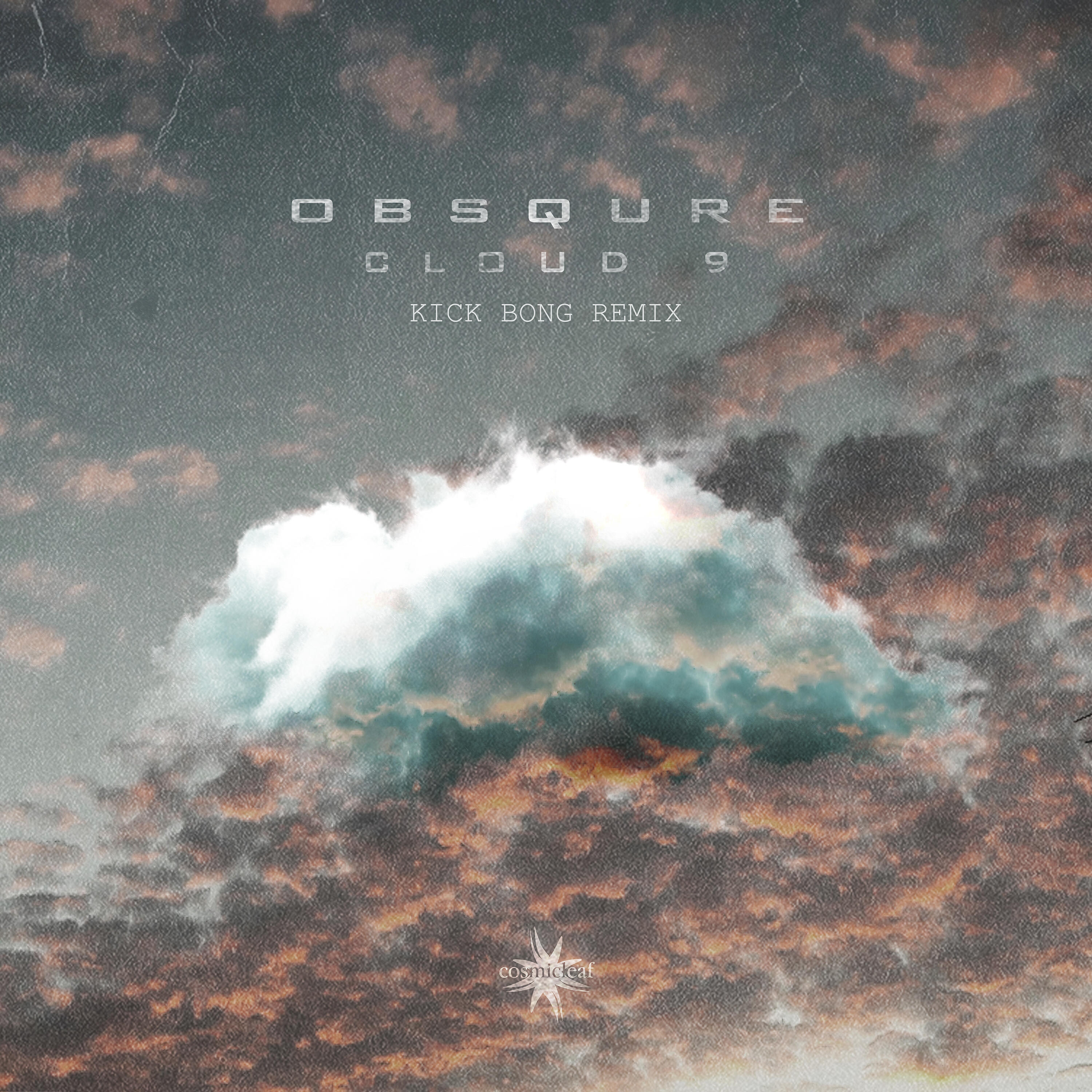 Obsqure - Cloud 9 (Kick Bong Remix)
