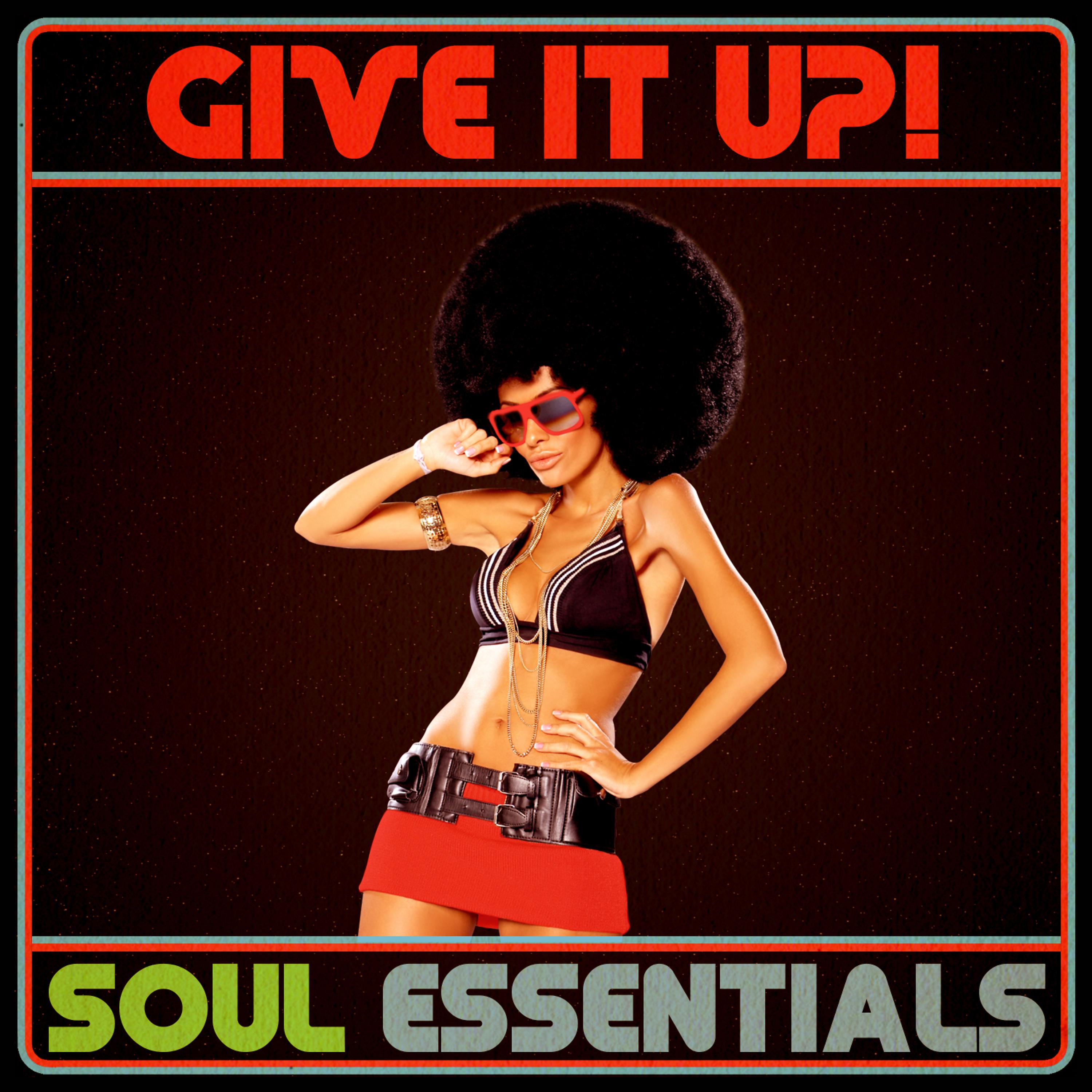 Постер альбома Give It Up! Soul Essentials