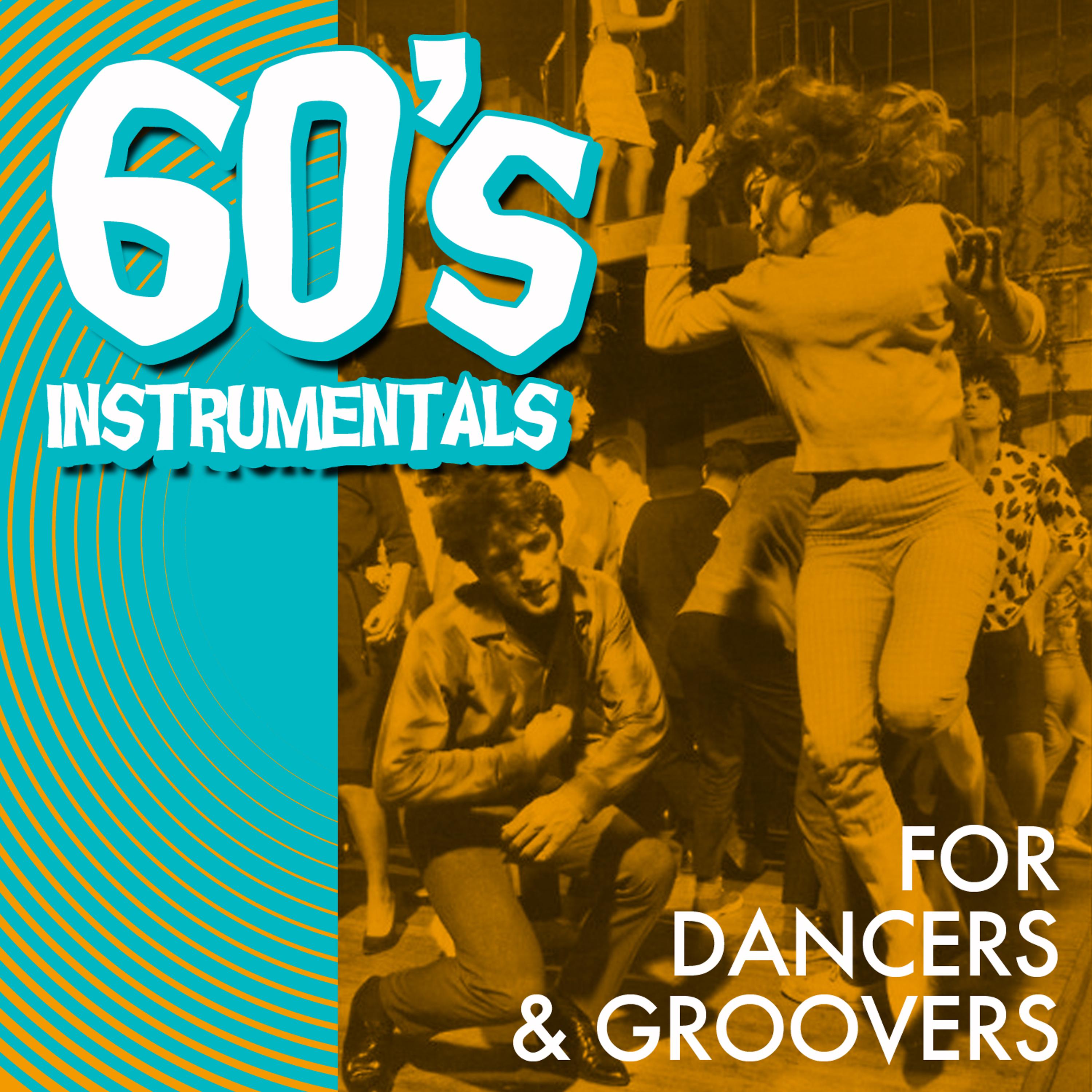Постер альбома 60's Instrumentals for Dancers & Groovers