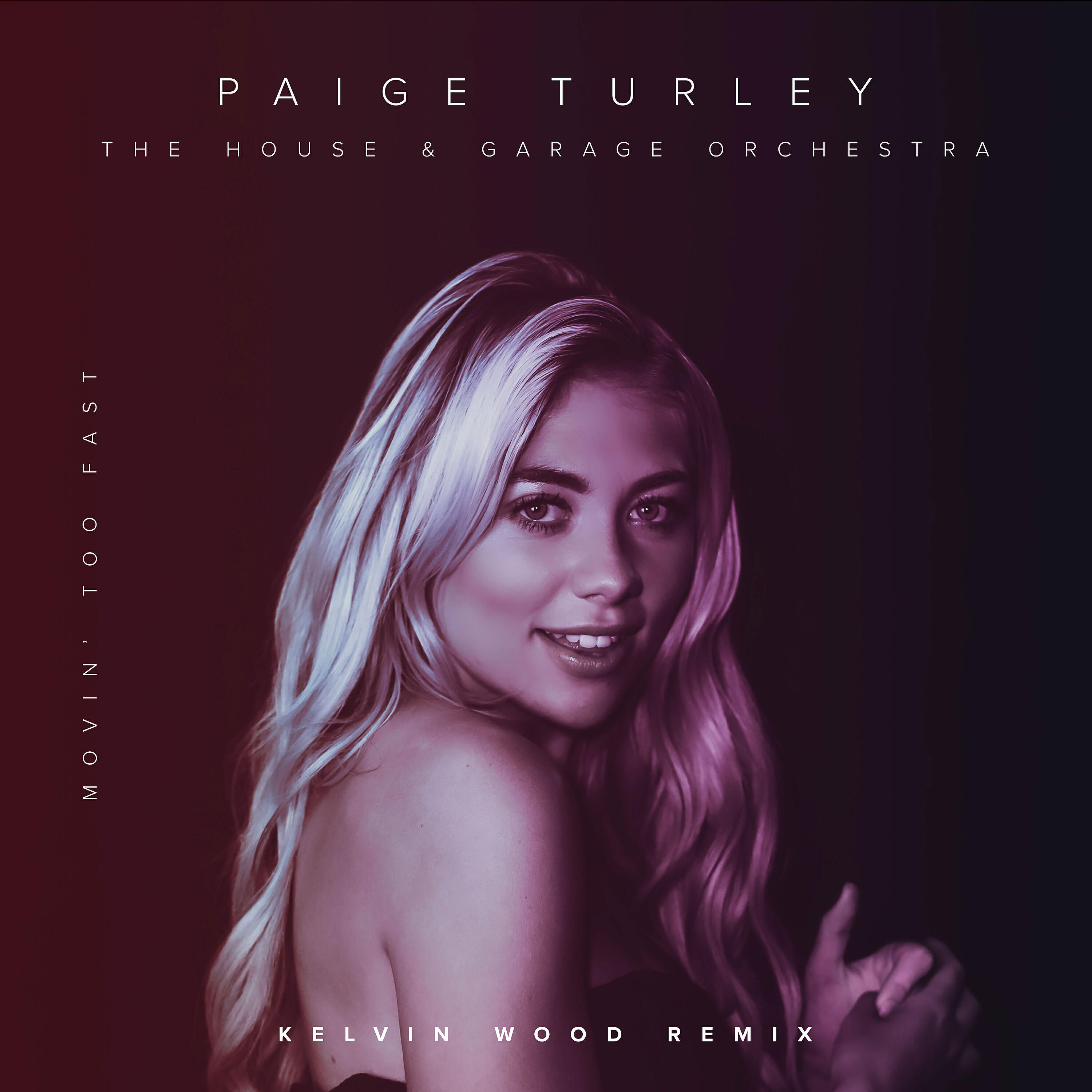 Paige Turley - Movin' Too Fast (Kelvin Wood Extended Remix)