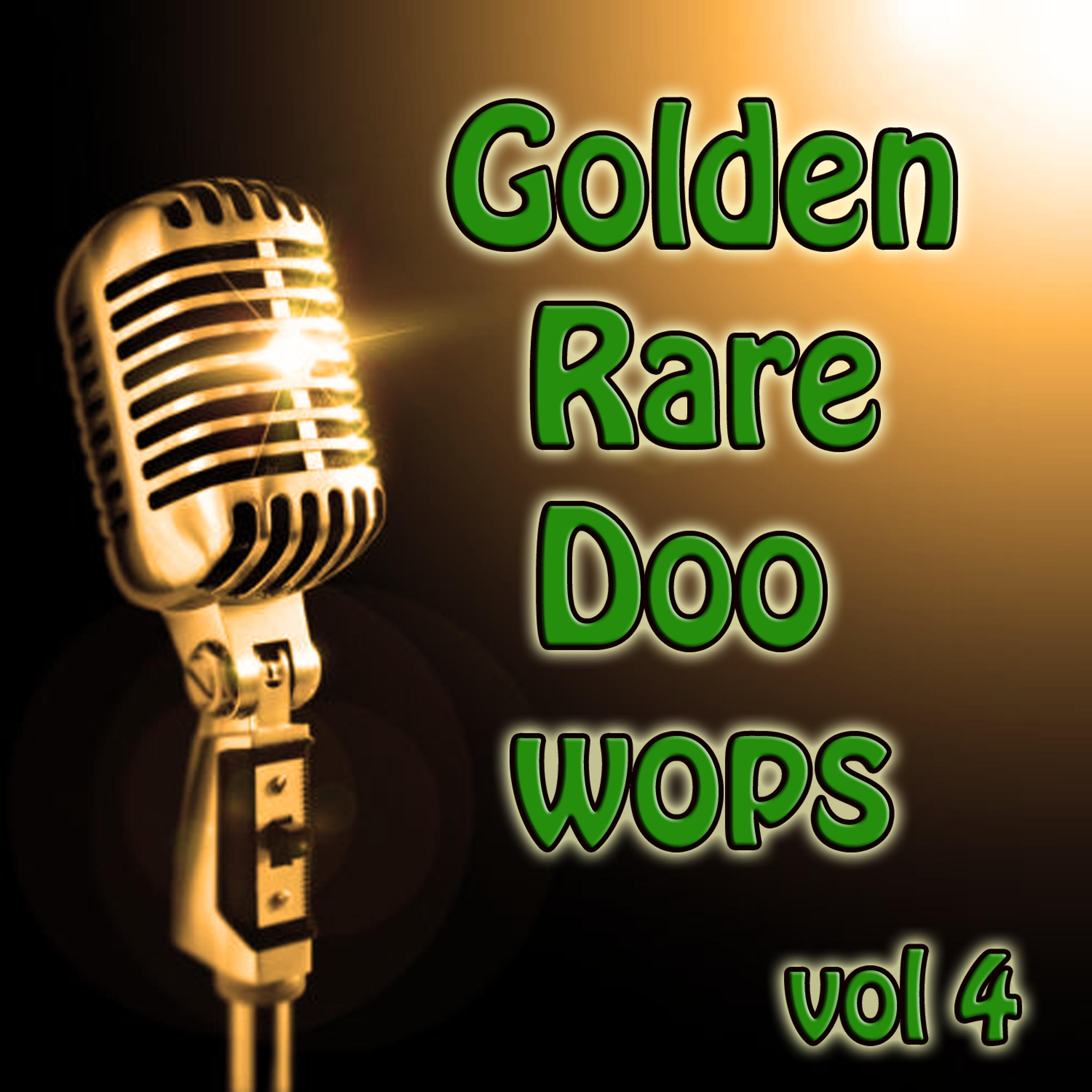 Постер альбома Golden Rare Doo Wops, Vol. 4