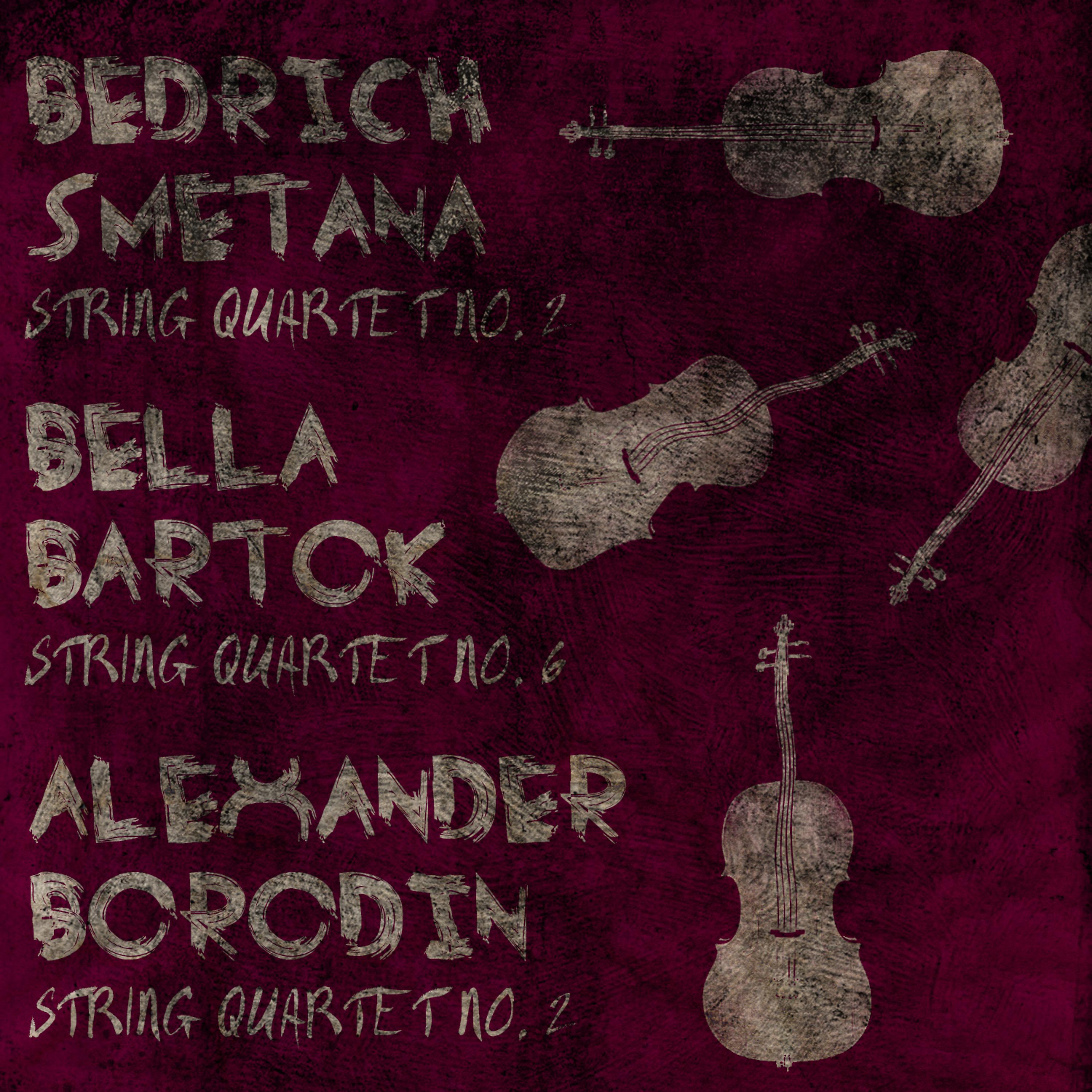Постер альбома Bedrich Smetana: String Quartet No. 2, Bela Bartok: String Quartet No. 6, Alexander Borodin: String Quartet No. 2