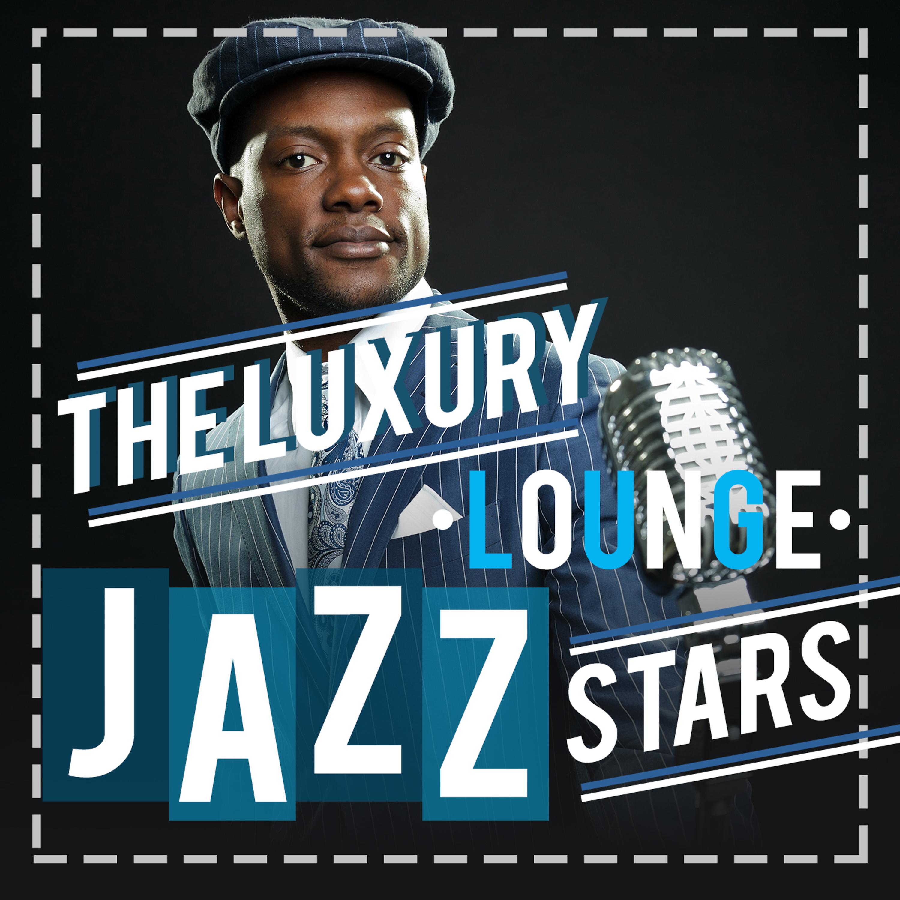 Постер альбома The Luxury Lounge Jazz Stars
