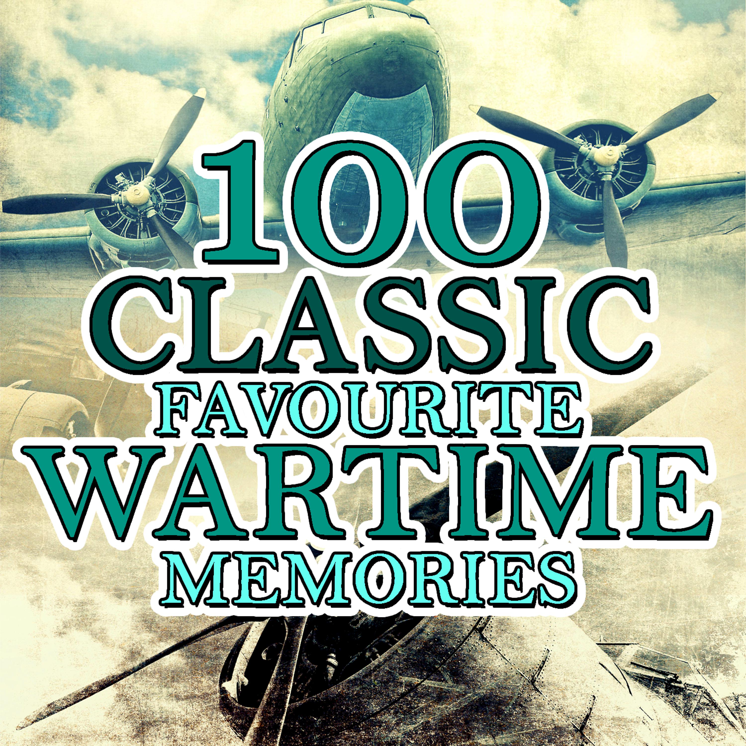 Постер альбома 100 Classic Favourite Wartime Memories