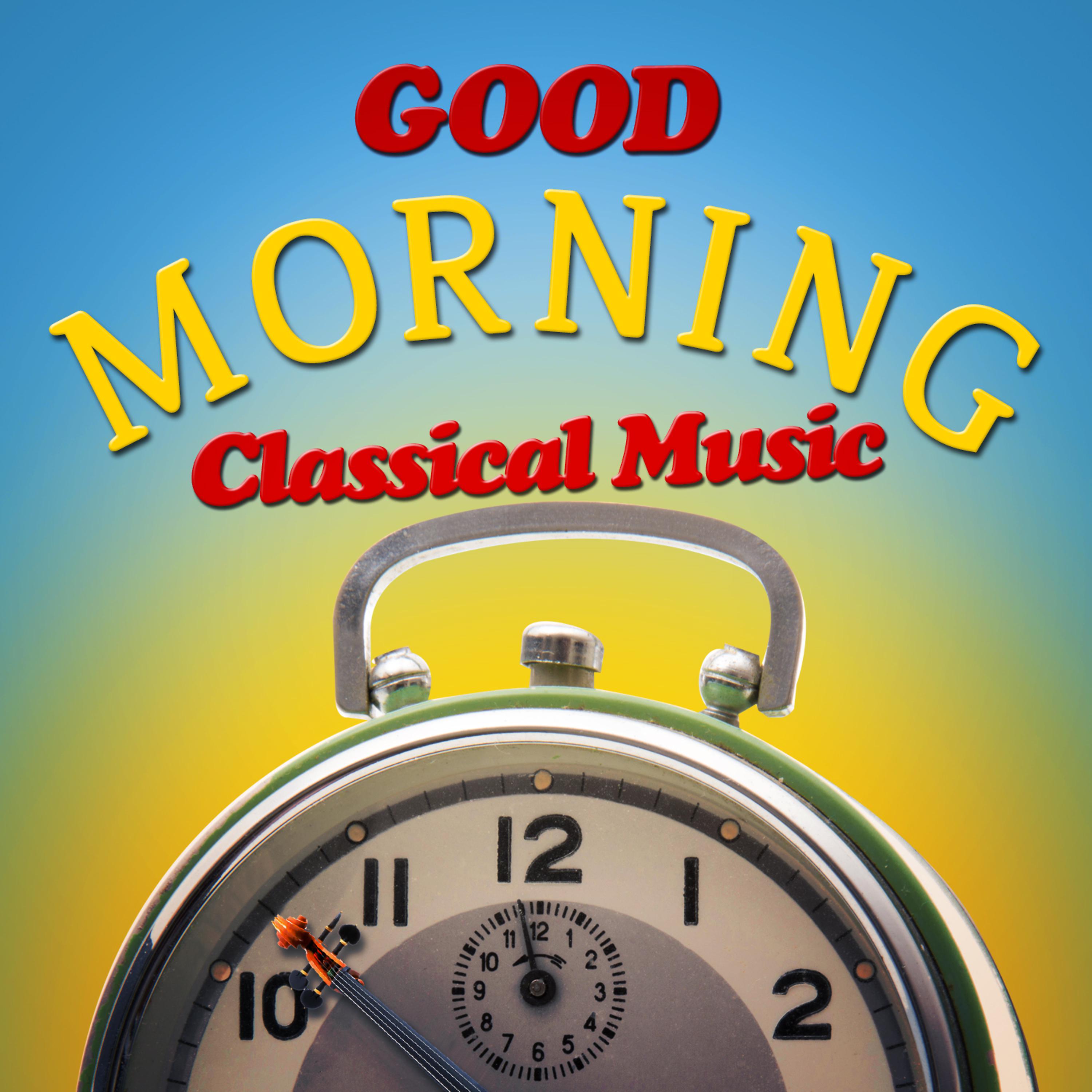 Постер альбома Good Morning Classical Music