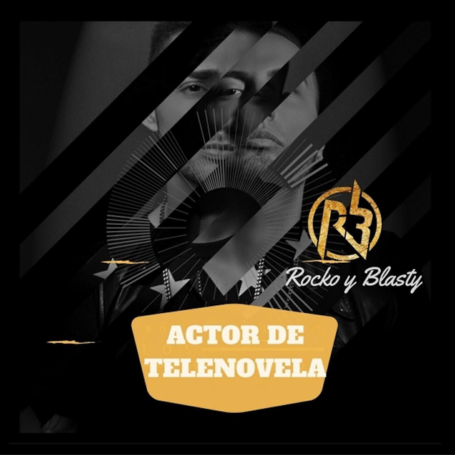 Rocko y Blasty - Actor De Telenovela