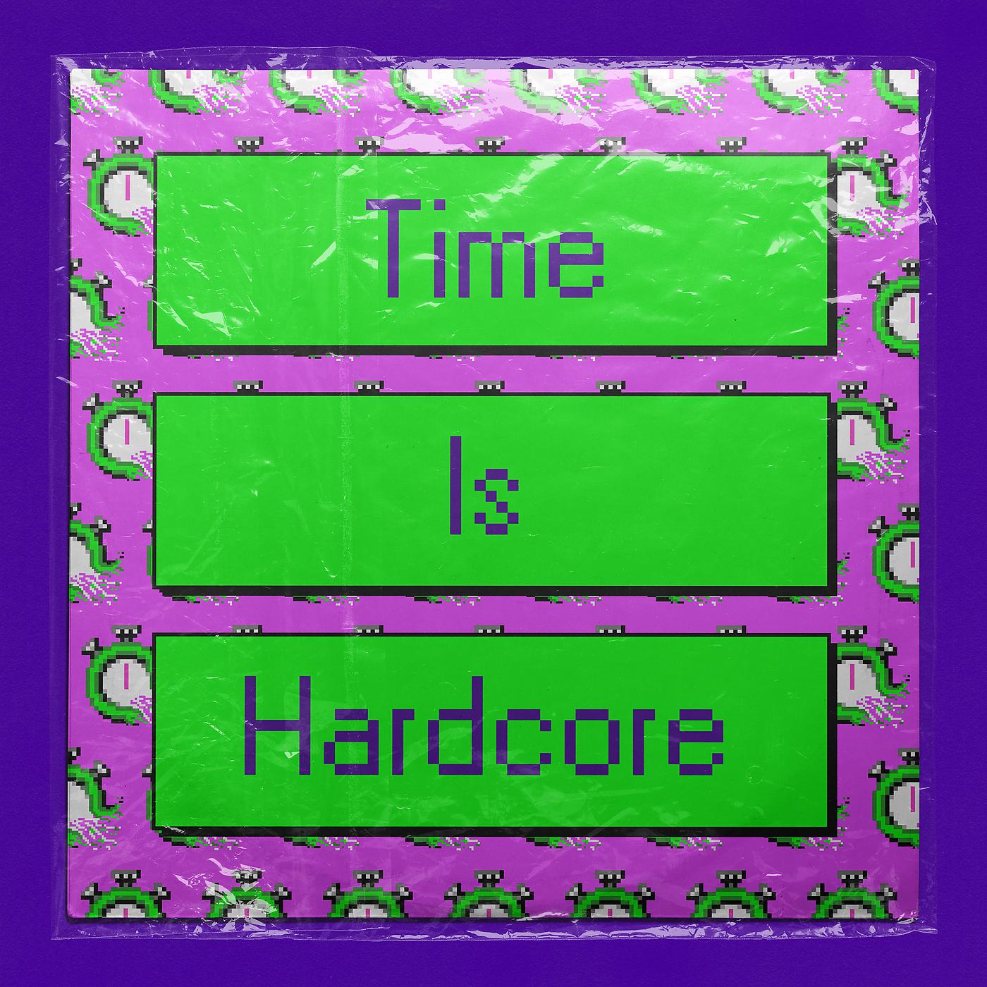 Постер альбома Time Is Hardcore