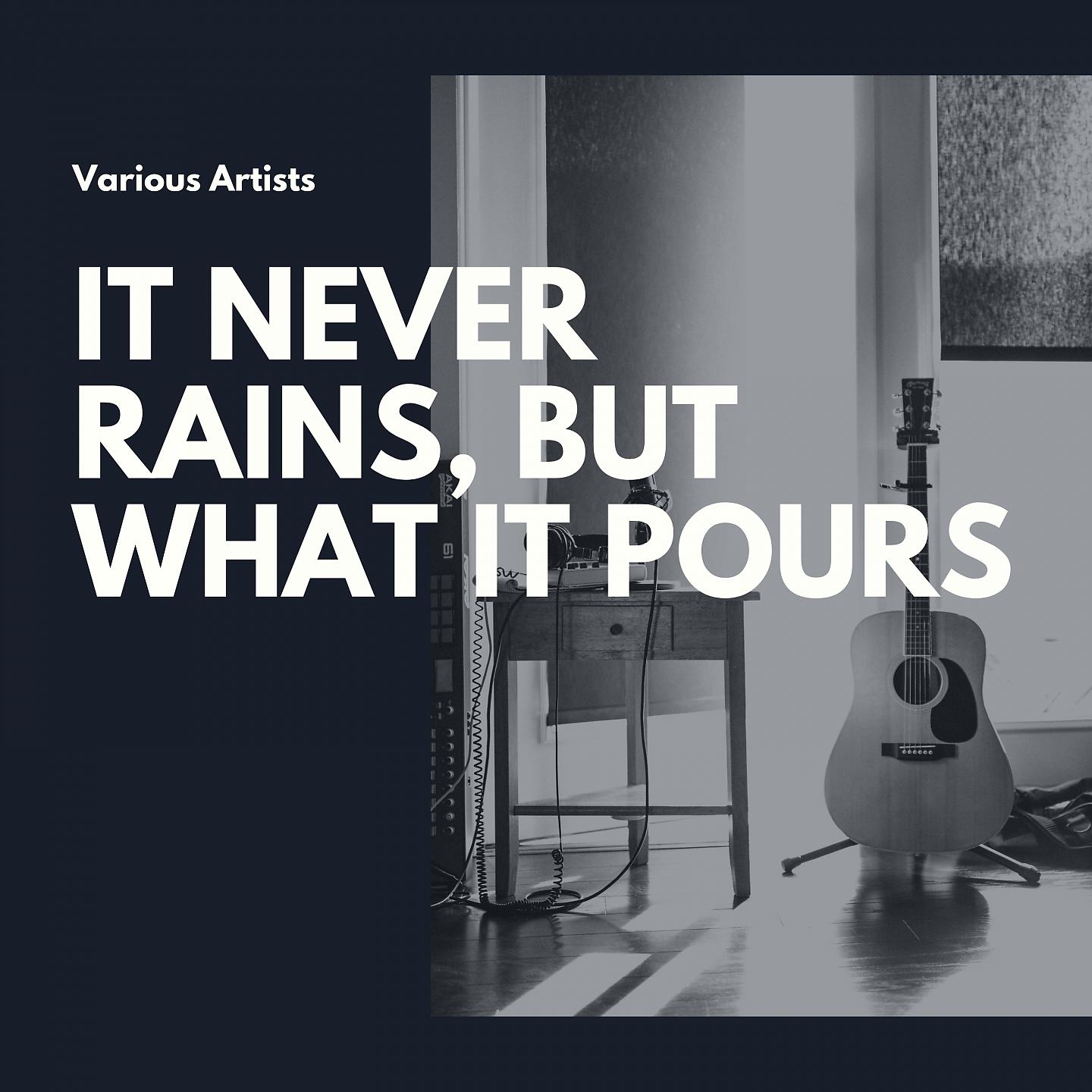 Постер альбома It Never Rains, But What It Pours