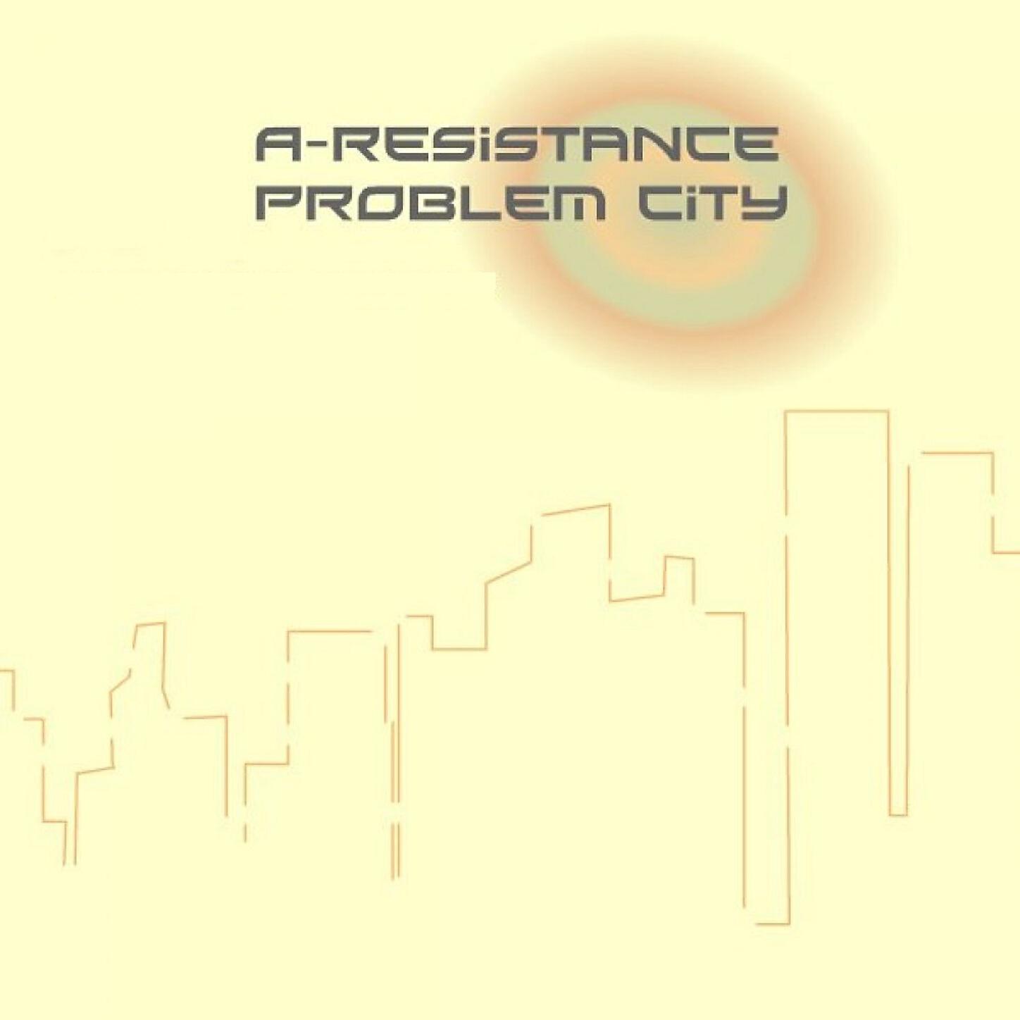 A-Resistance - Problem City (Der Mystik Remix)