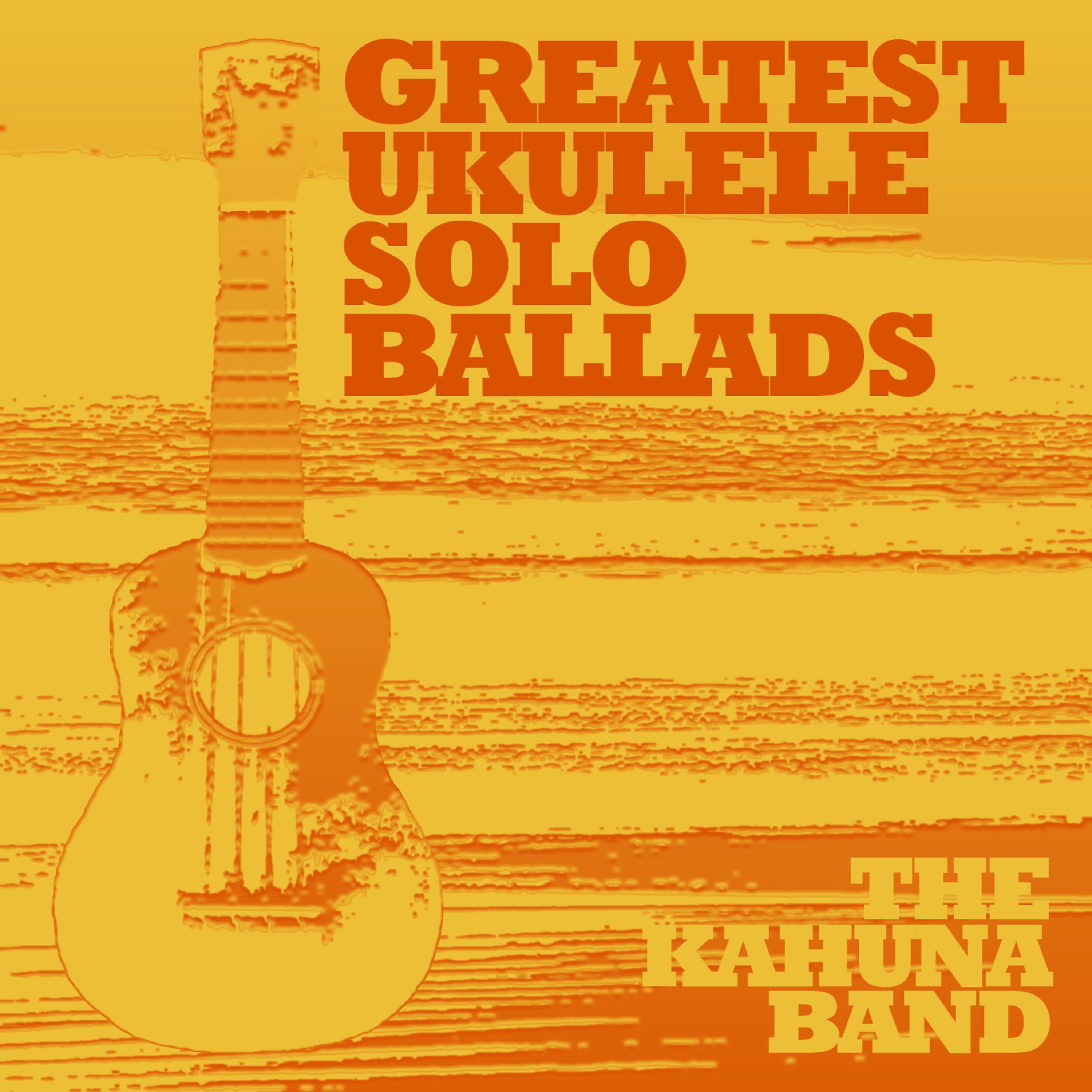 Постер альбома Greatest Ukulele Solo Ballads