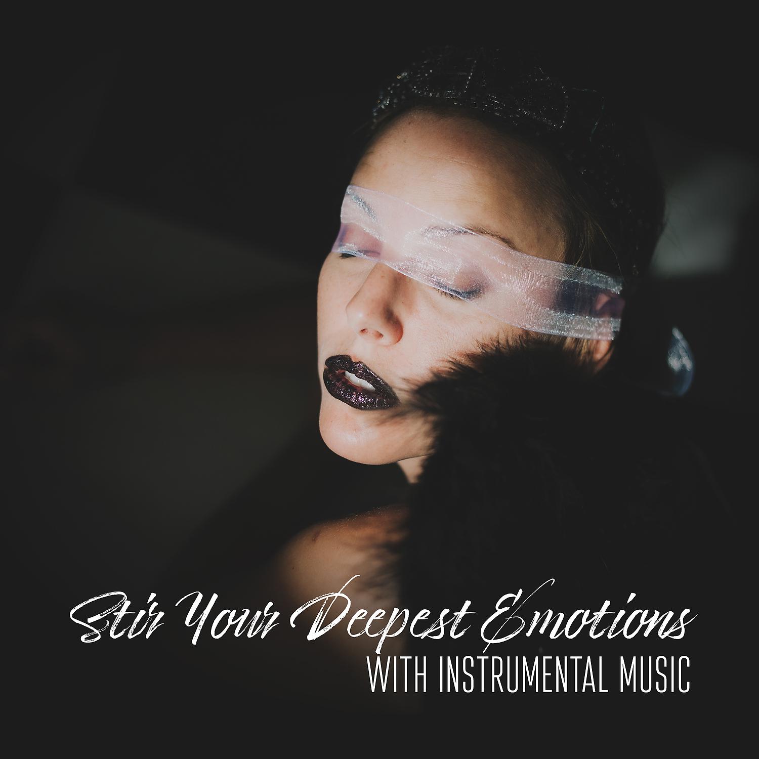 Постер альбома Stir Your Deepest Emotions with Instrumental Music