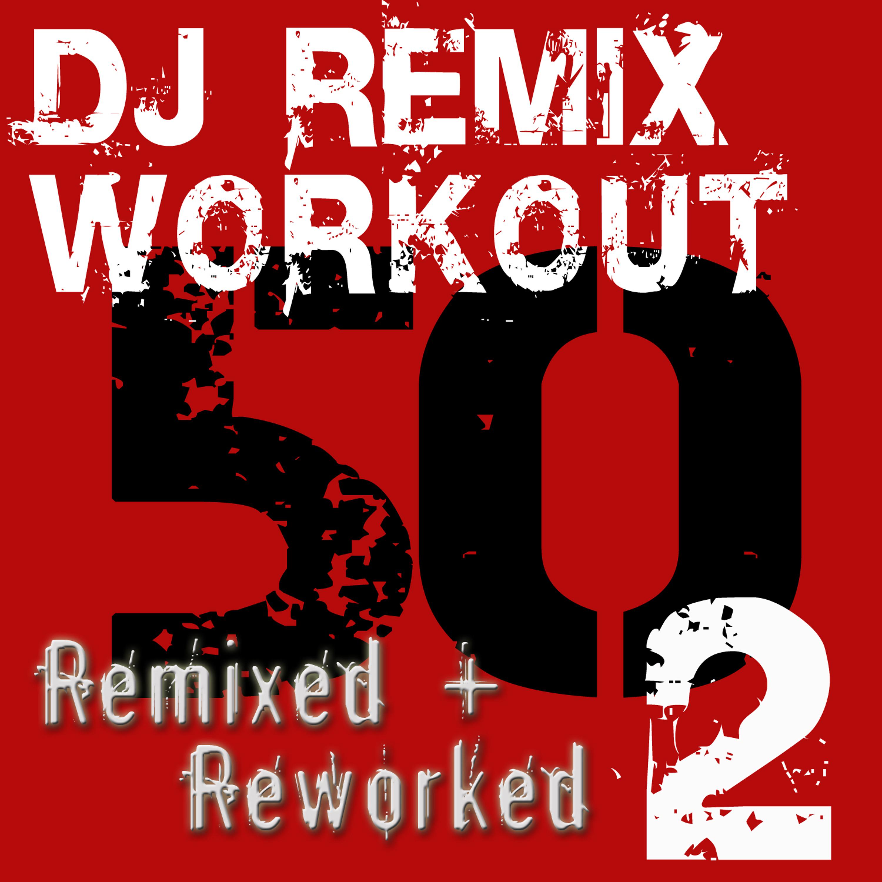 Постер альбома DJ ReMix Workout – 50 ReMixed + ReWorked – Volume 2
