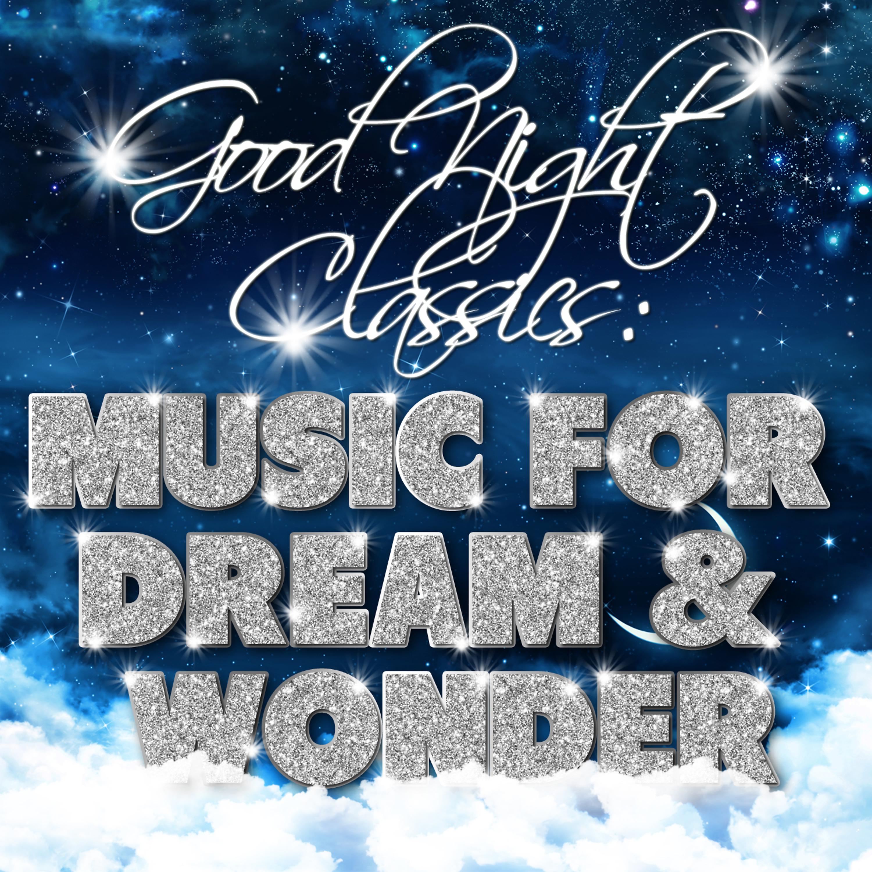 Постер альбома Good Night Classics: Music for Dream and Wonder