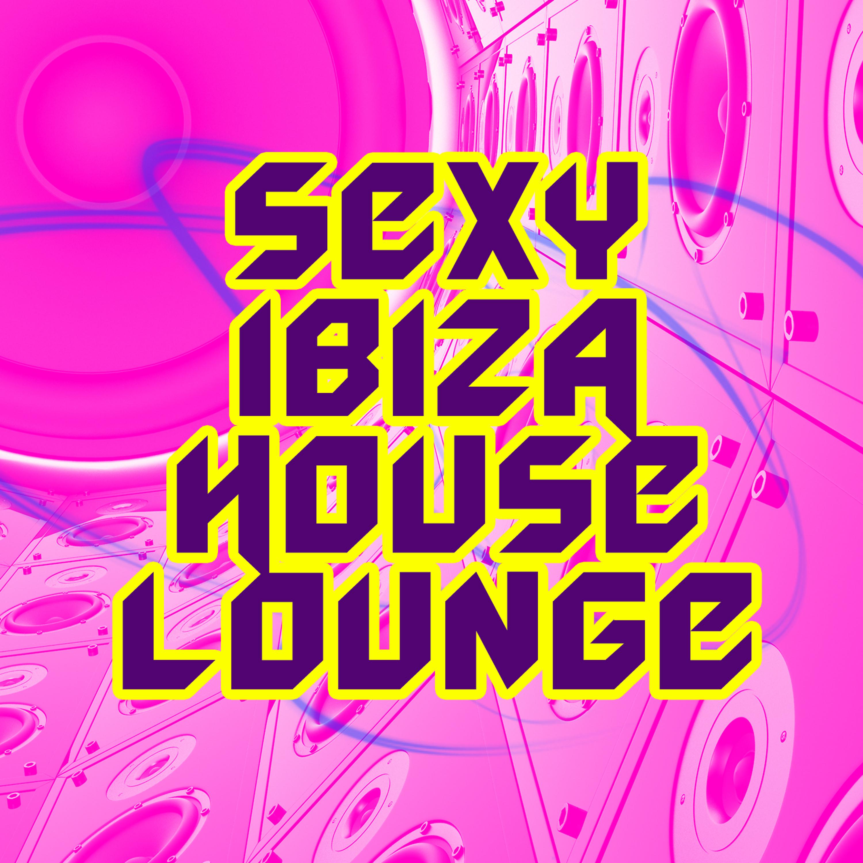Постер альбома Sexy Ibiza House Lounge