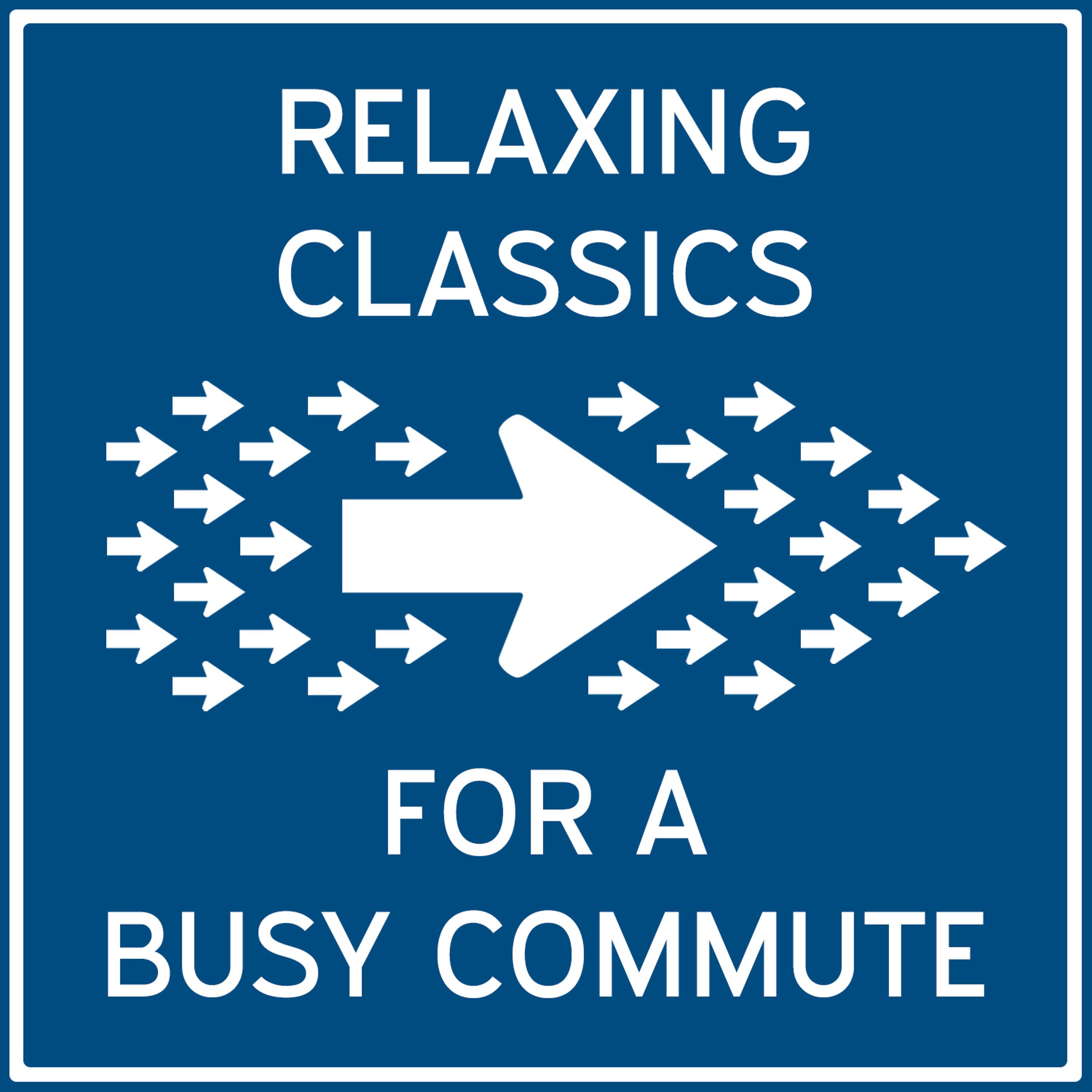 Постер альбома Relaxing Classics for a Busy Commute