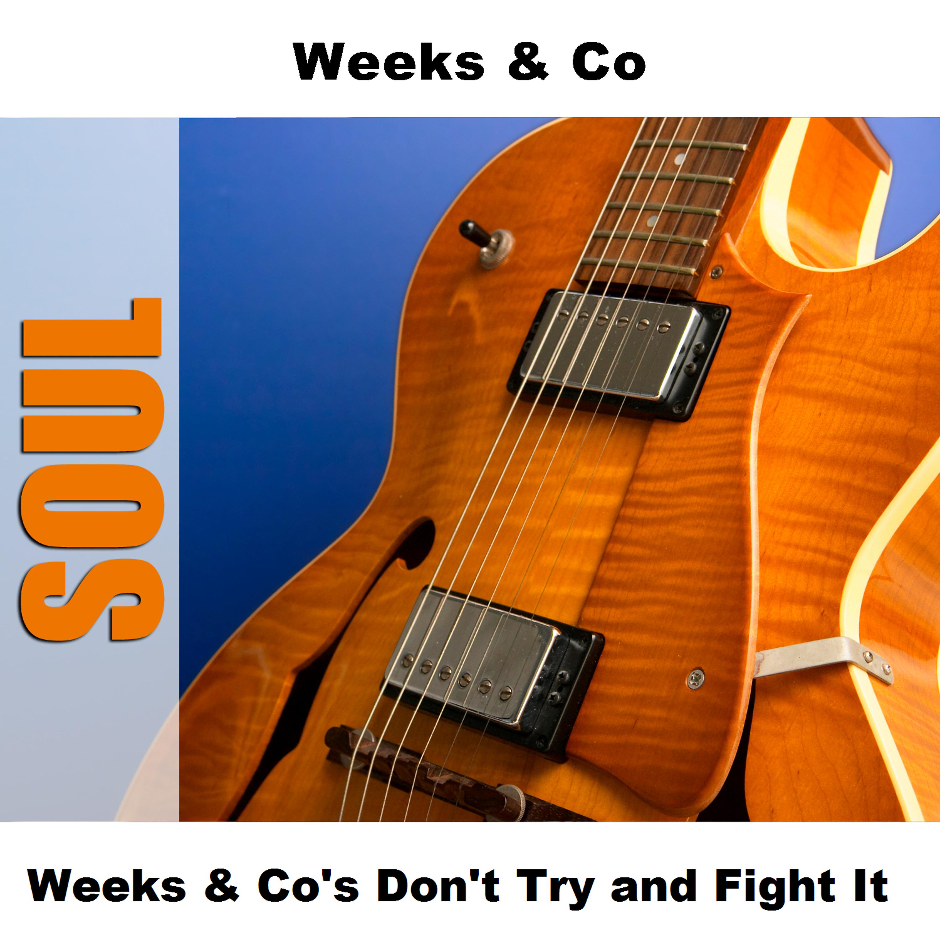Постер альбома Weeks & Co's Don't Try and Fight It