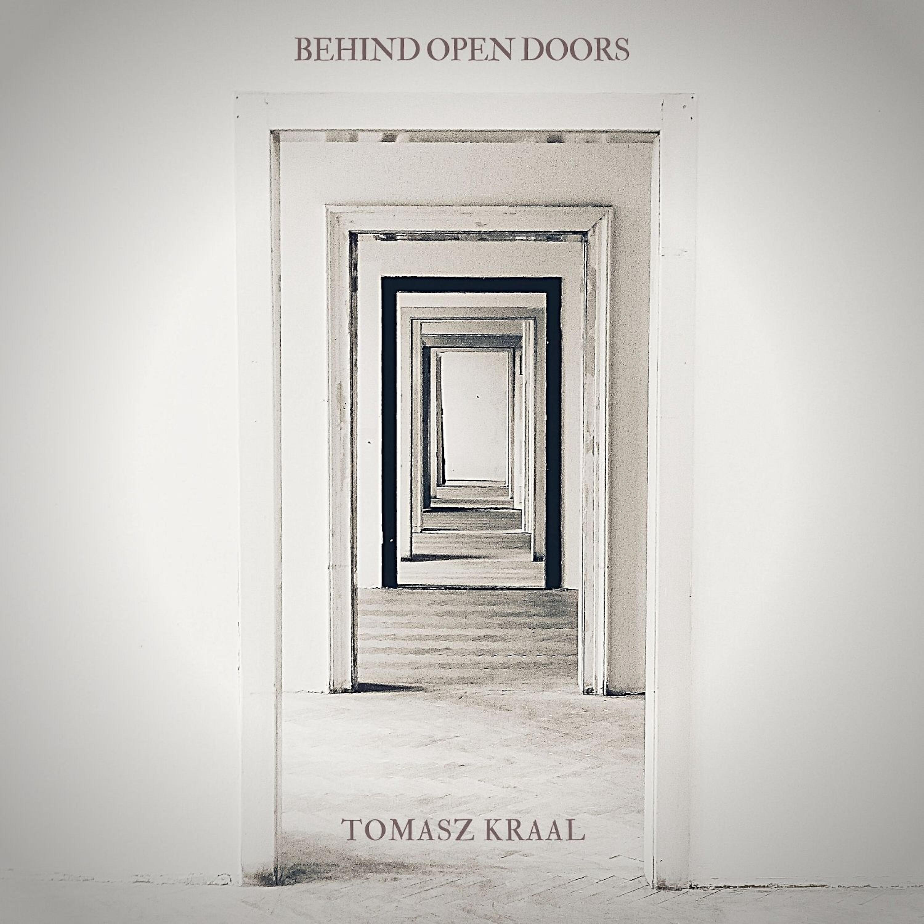 Tomasz Kraal - Behind Open Doors
