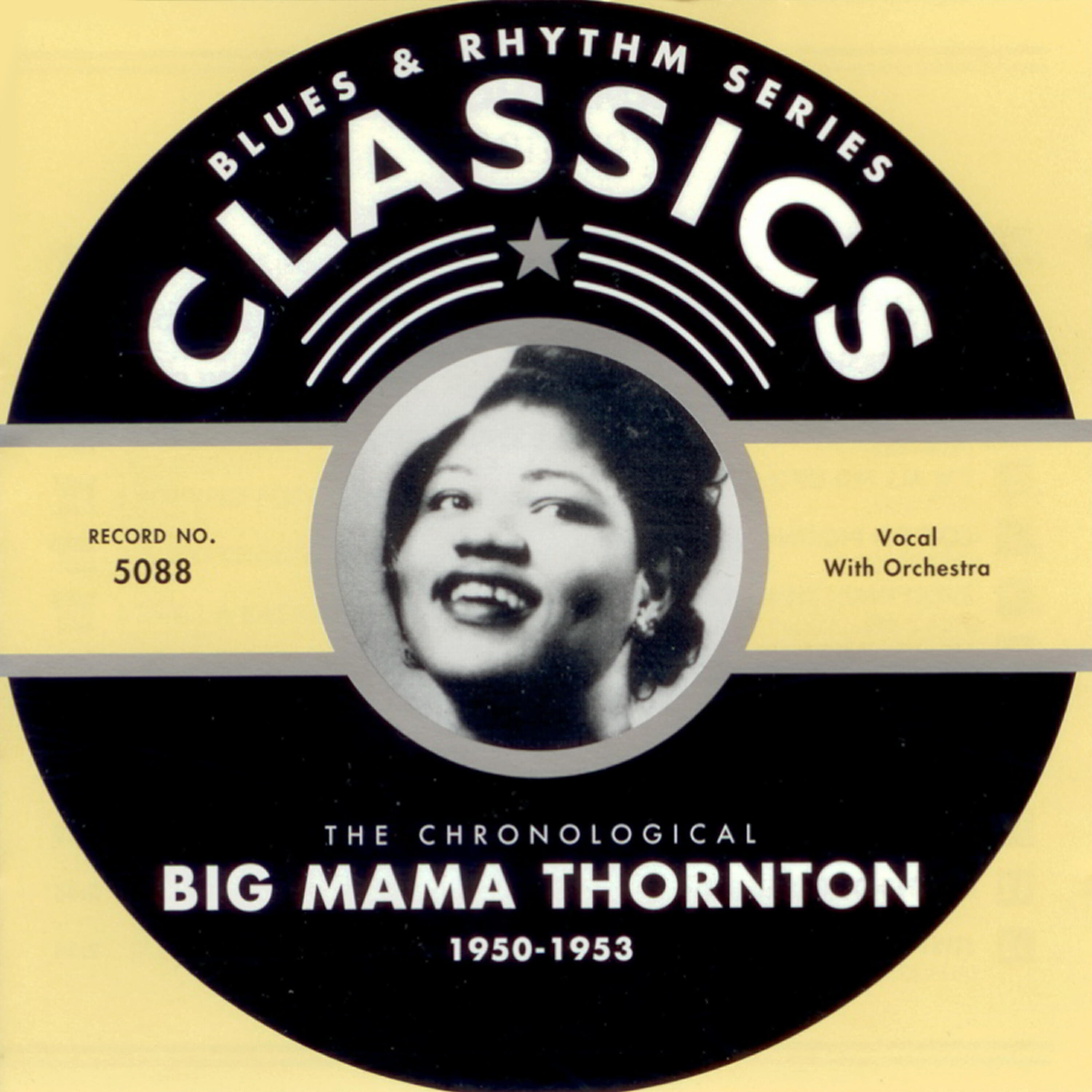 Big Mama Thornton - I'Ve Searched The World Over (08-13-52)