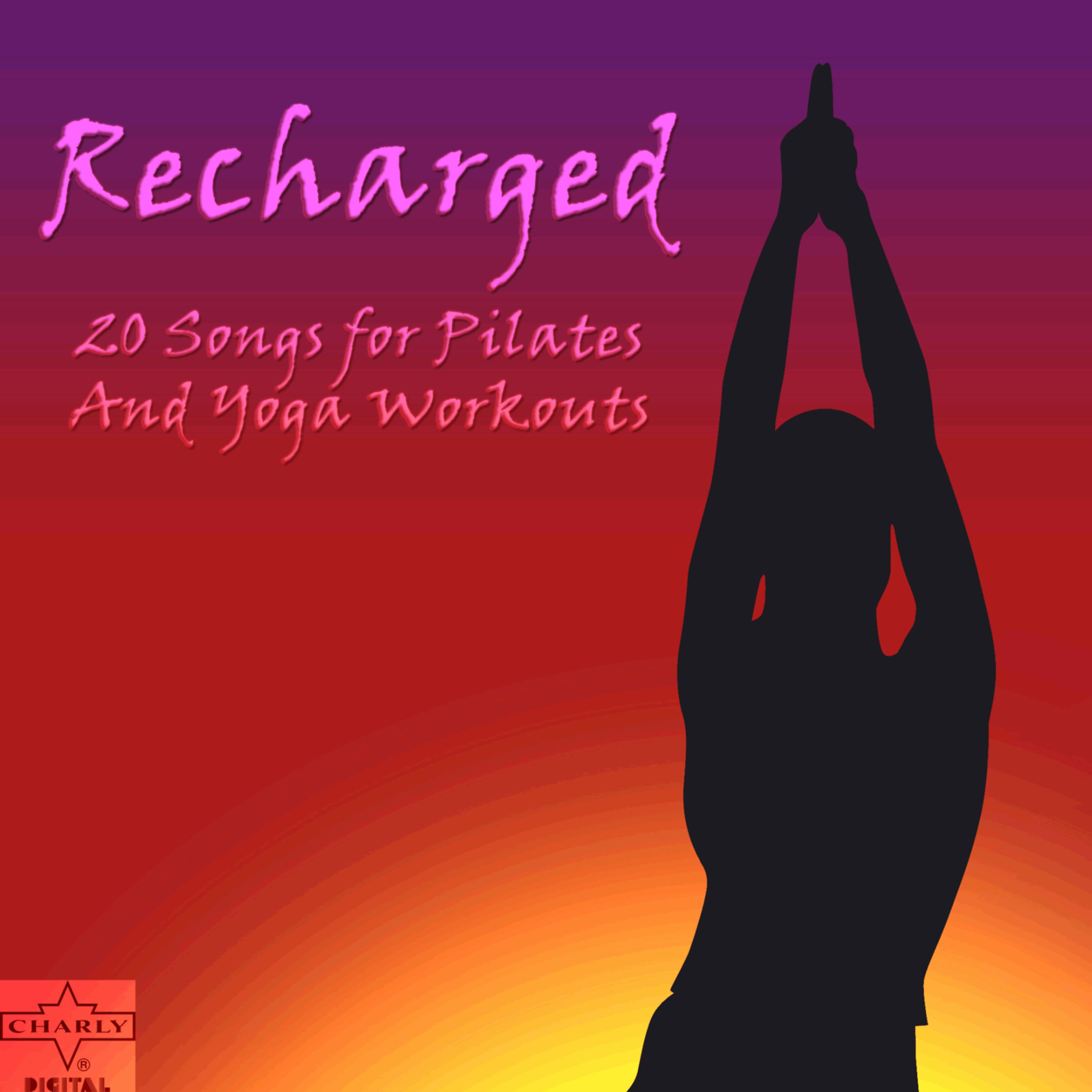 Постер альбома Recharged: 20 Songs for Pilates and Yoga Workouts