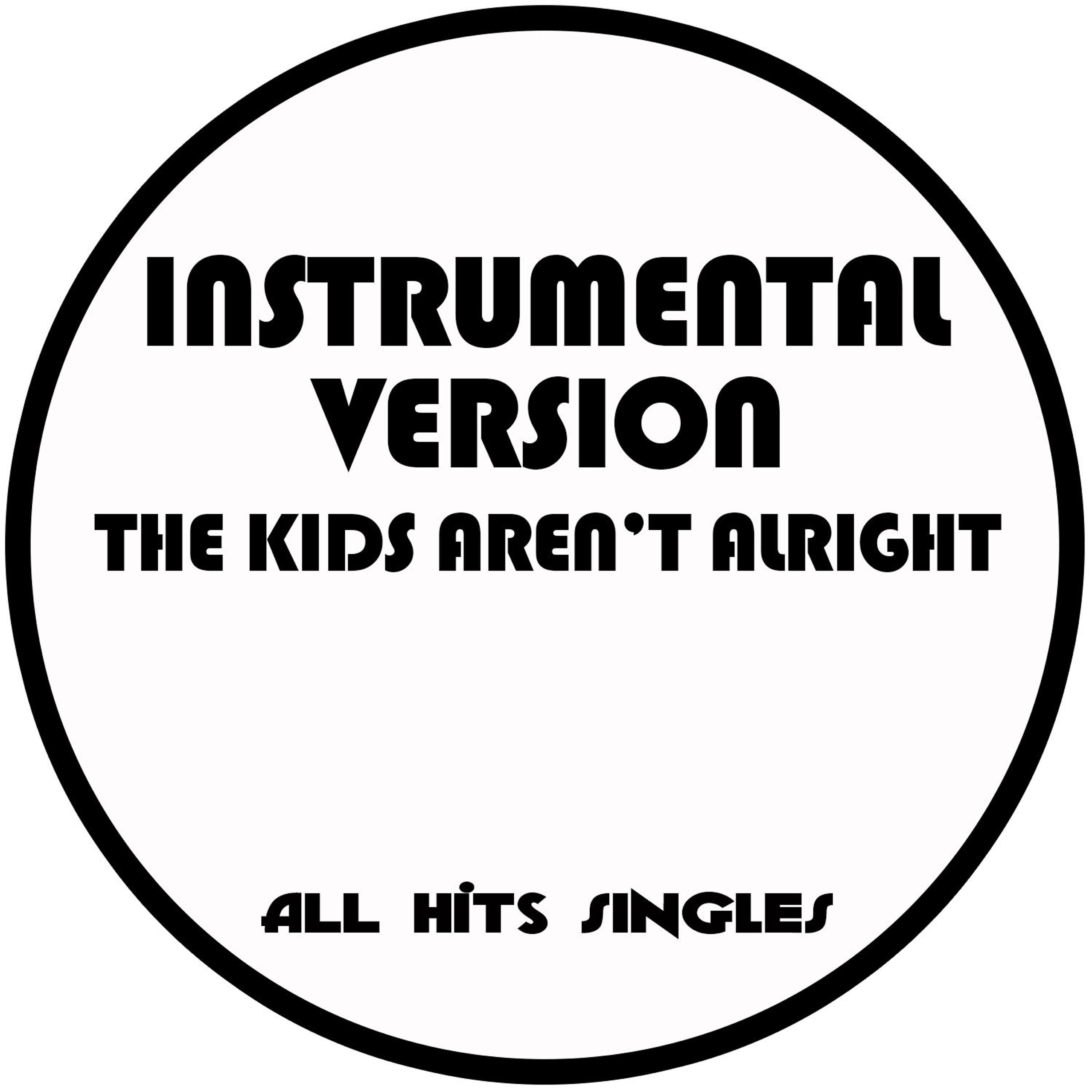 All Hit Singles - The Kids Aren't Alright (Instrumental Version)