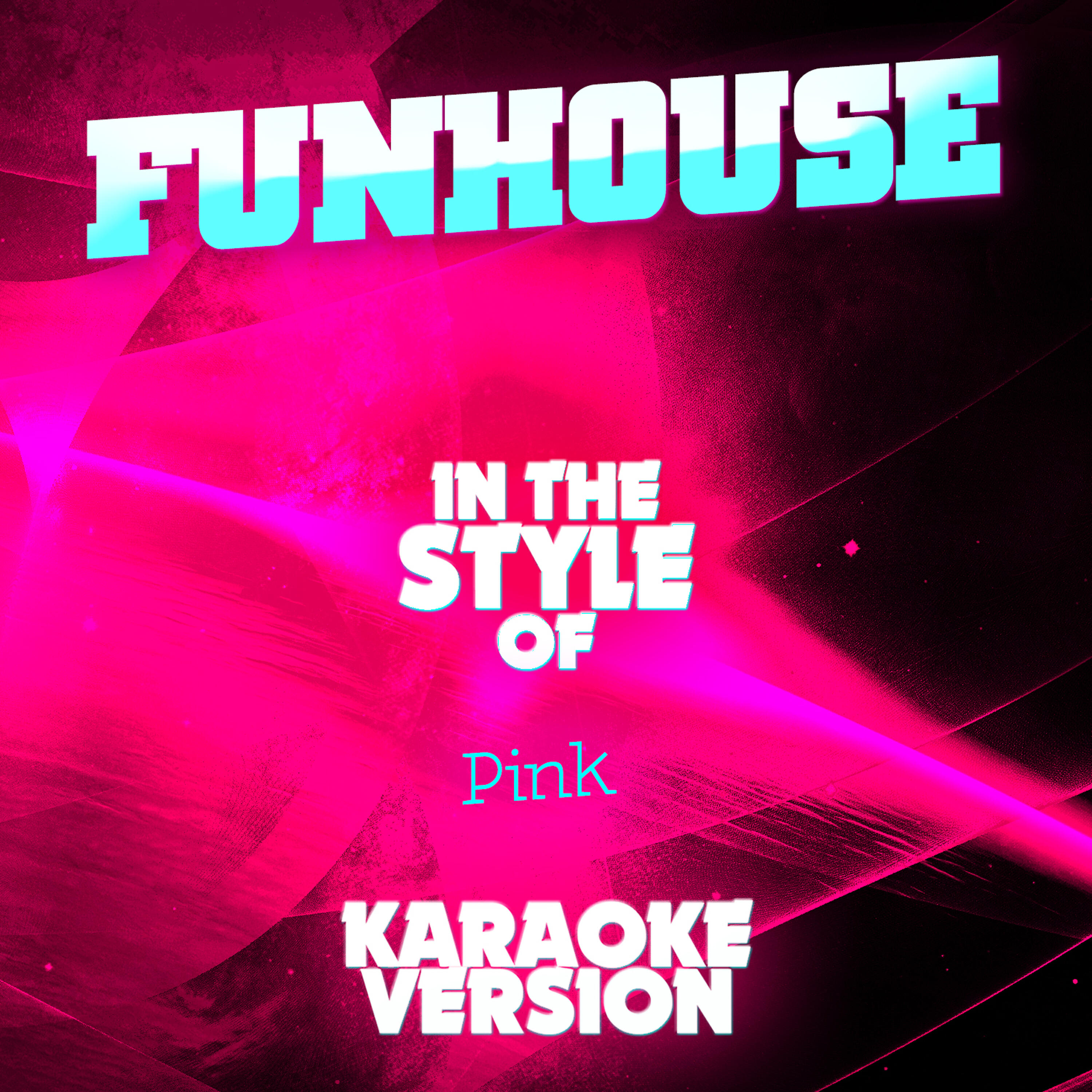 Ameritz Audio Karaoke - Funhouse (In the Style of Pink) [Karaoke Version]