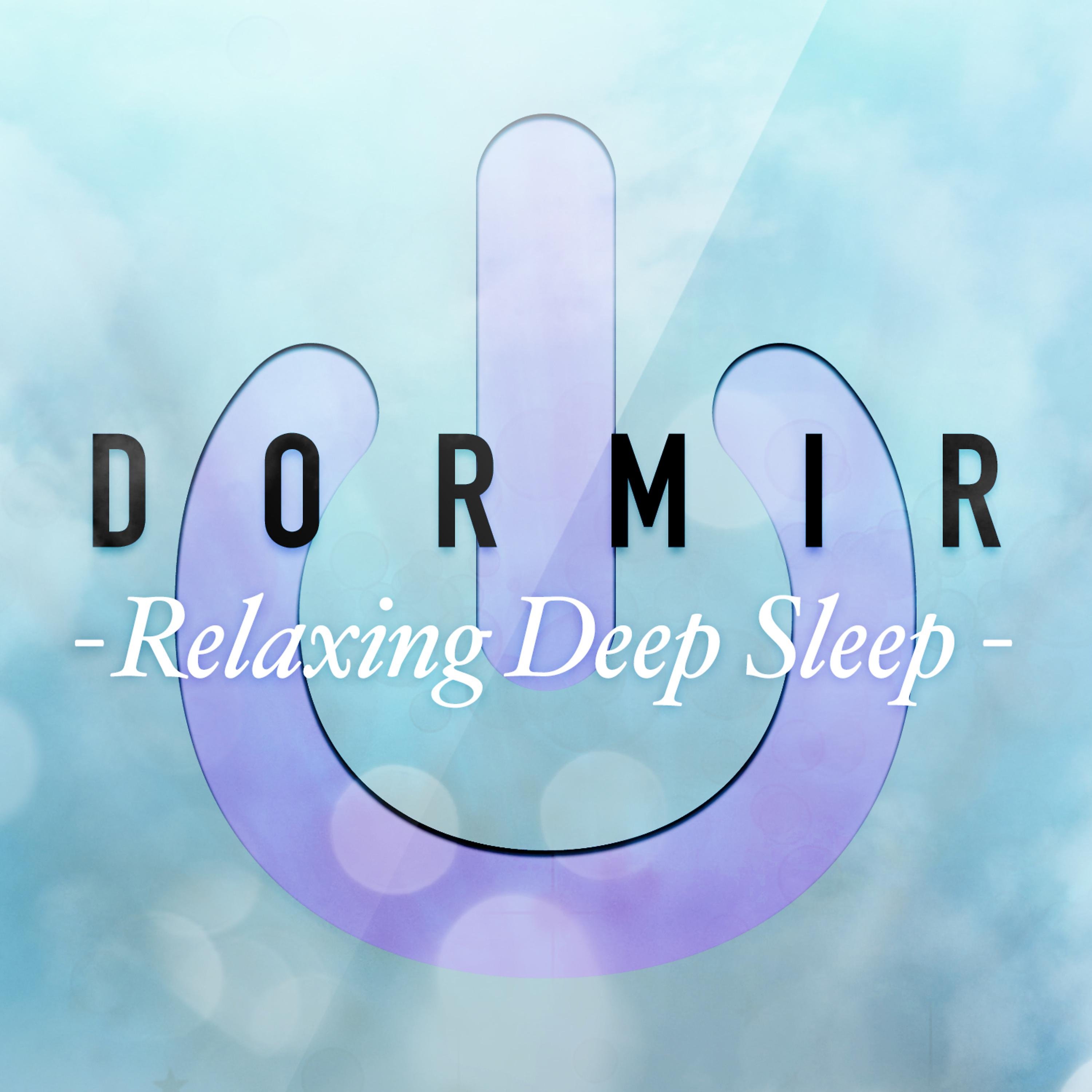 Постер альбома Dormir: Relaxing Deep Sleep