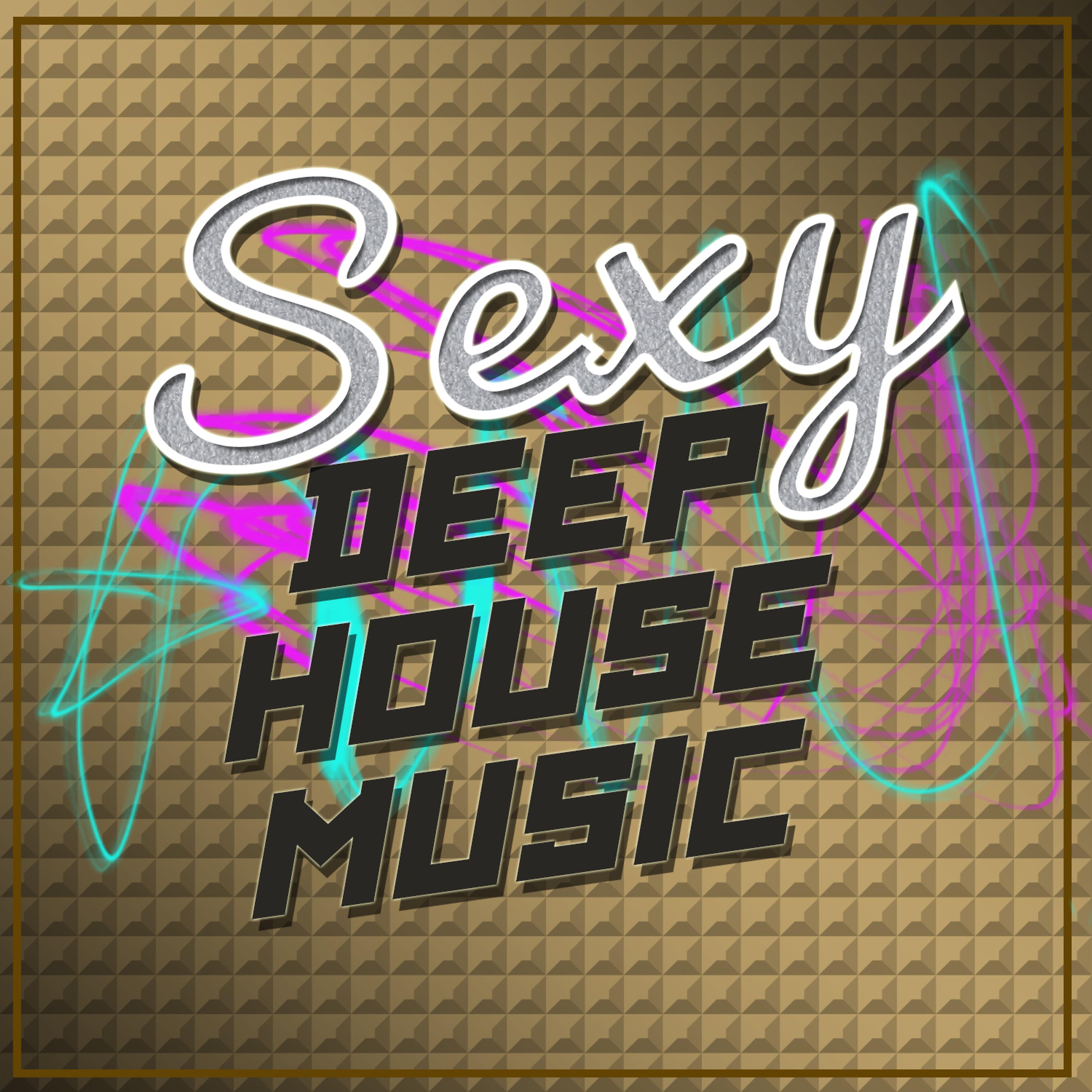 Постер альбома Sexy Deep House Music
