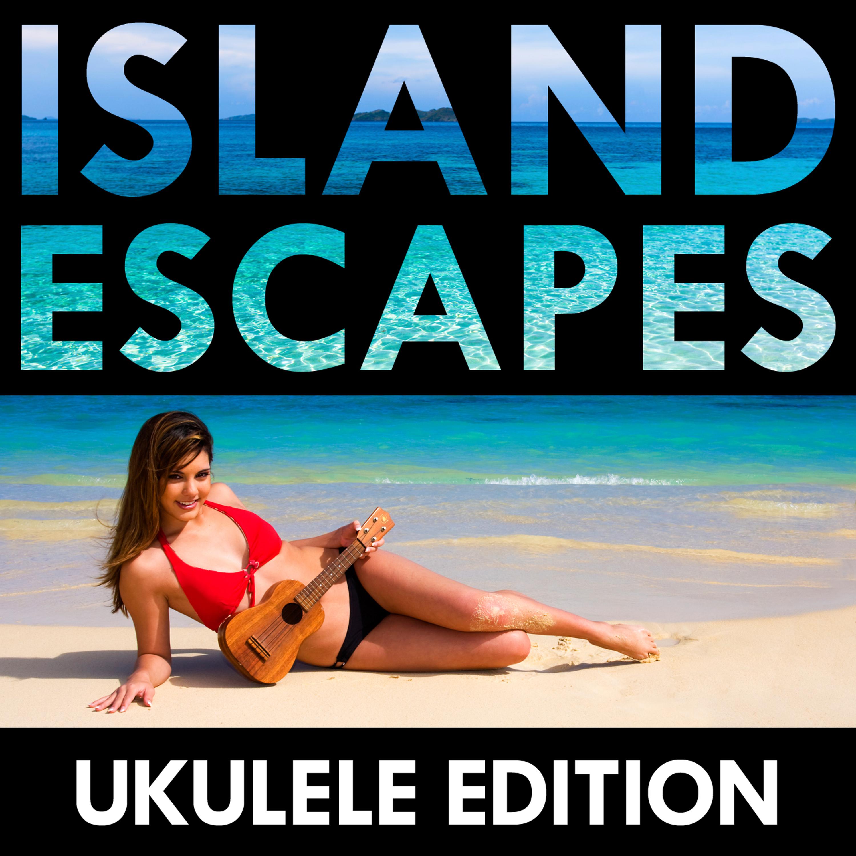 Постер альбома Island Escapes: Ukulele Edition