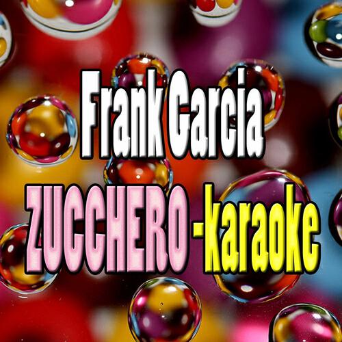 Frank Garcia - Senza una donna (Karaoke in the Style of Zucchero)