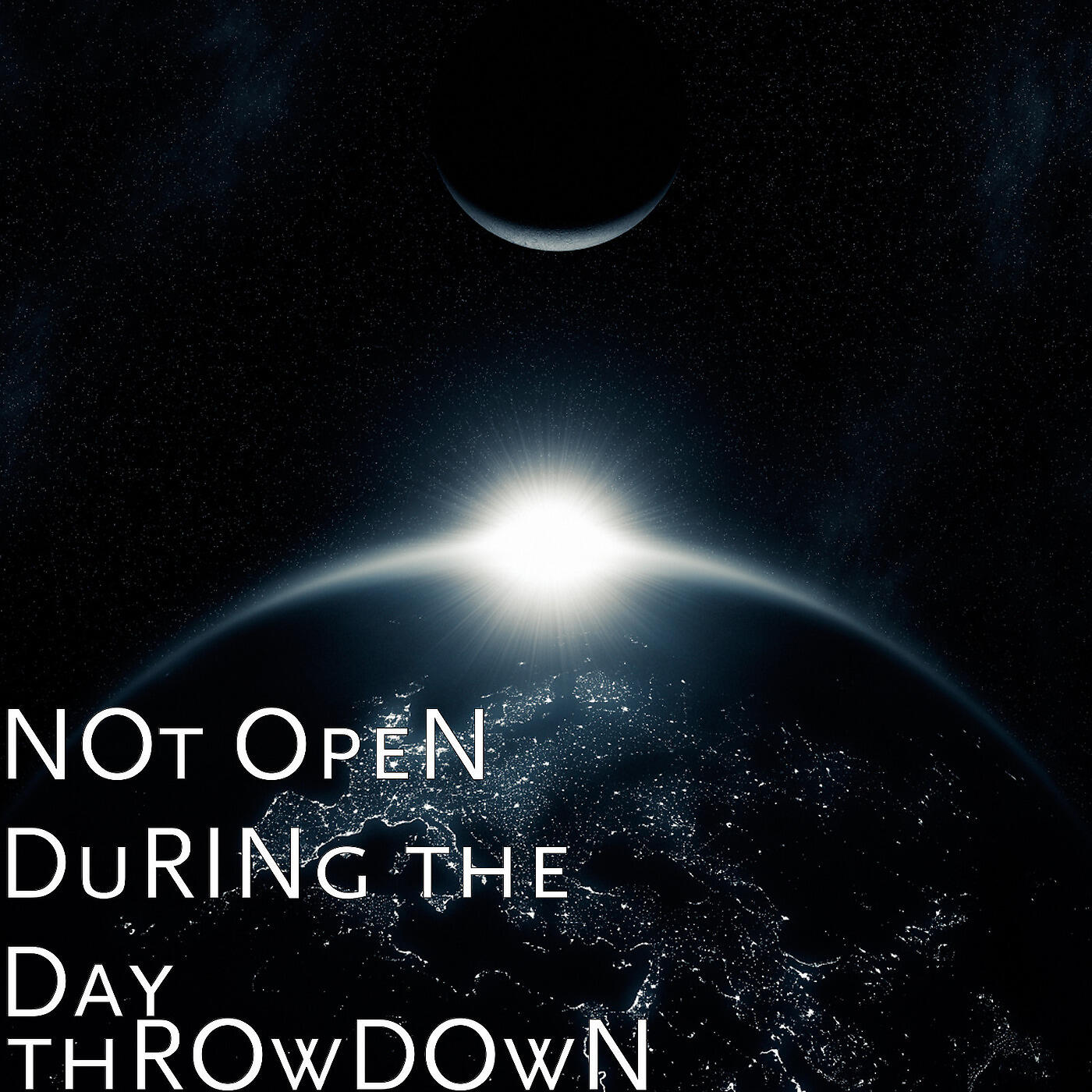 NOt OpeN DuRINg the Day - thROwDOwN