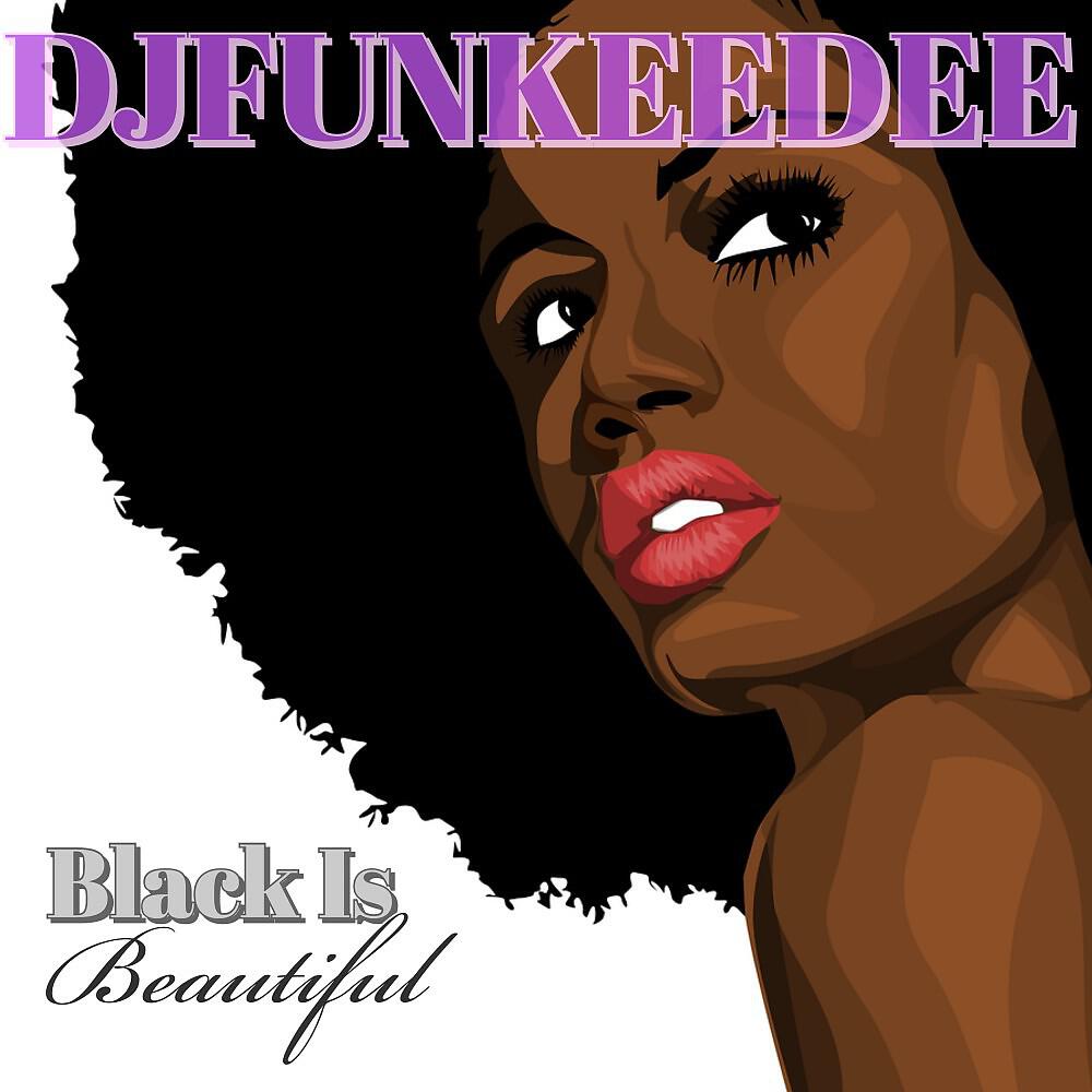Djfunkeedee - Black Is Beautiful