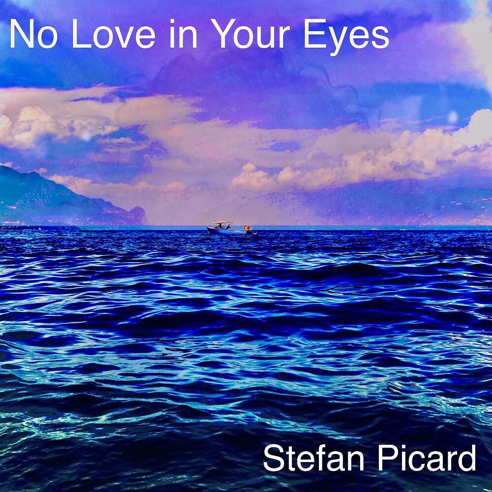 Stefan Picard - No Love in Your Eyes
