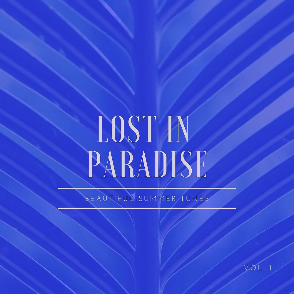 Постер альбома Lost in Paradise (Beautiful Summer Tunes), Vol. 1