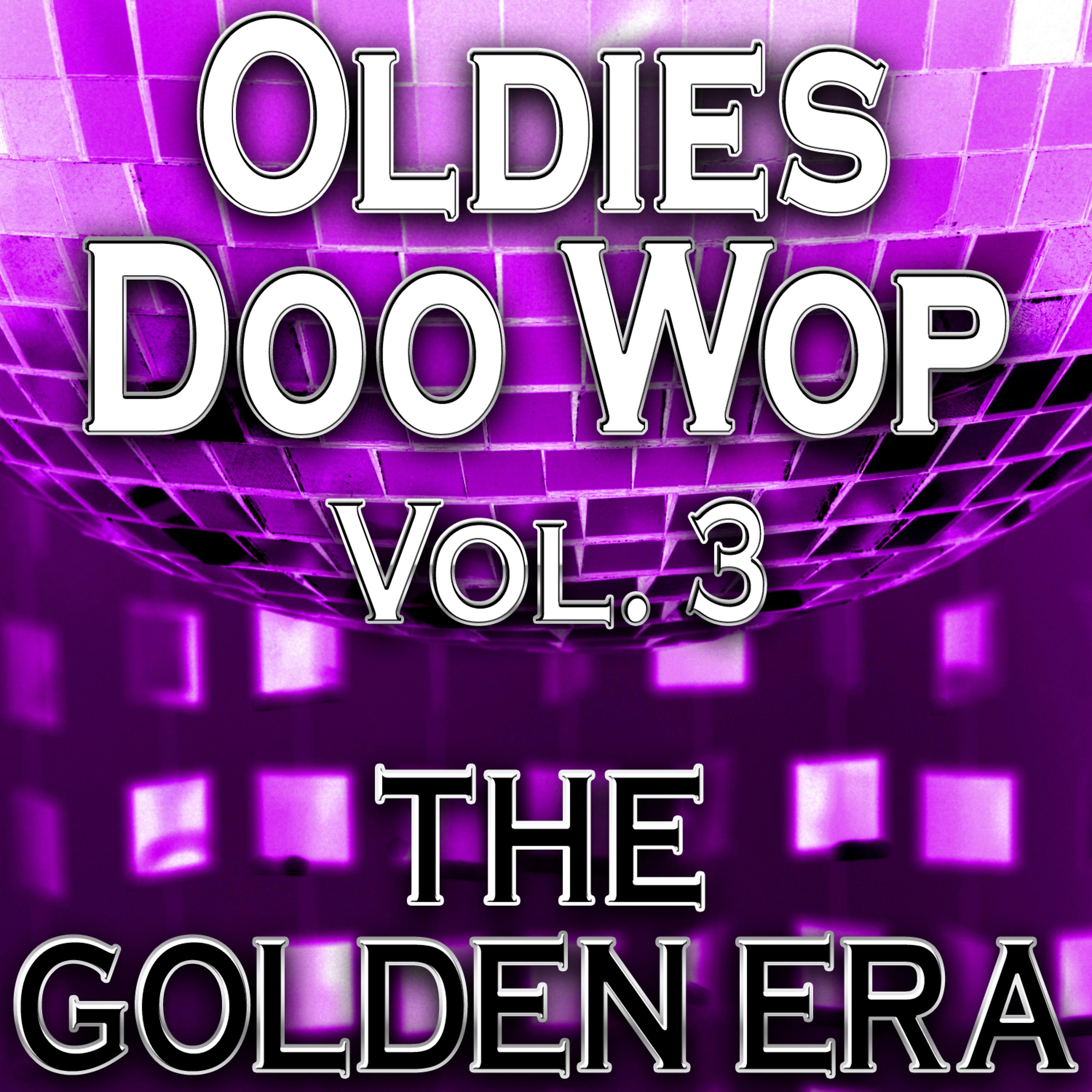 Постер альбома Oldies Doo Wop, Vol. 3 (The Golden Era)