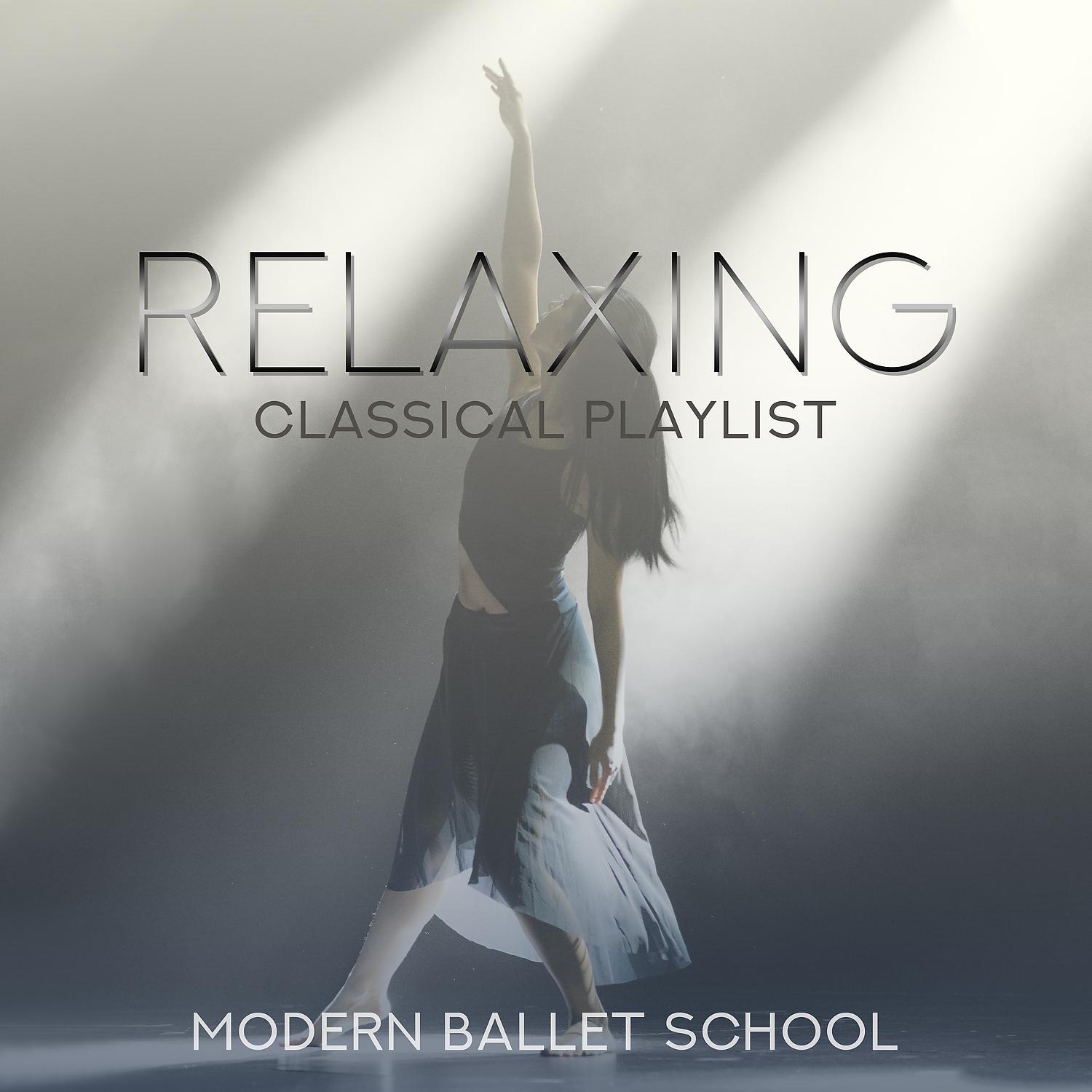 Постер альбома Relaxing Classical Playlist: Modern Ballet School