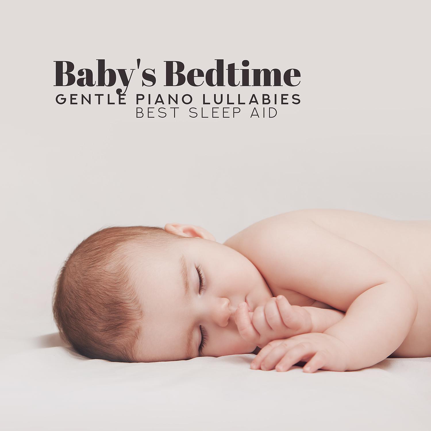 Постер альбома Baby's Bedtime: Gentle Piano Lullabies - Best Sleep Aid